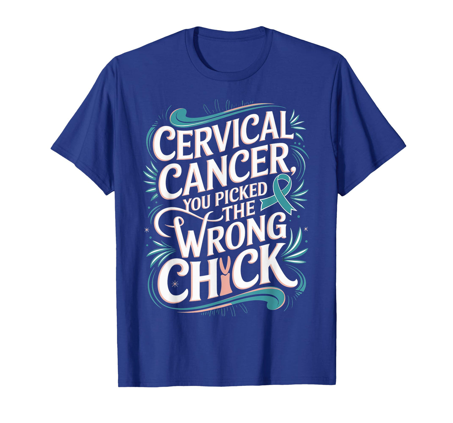 Cancer Awareness Picked A Wrong Chick Cervical T-Shirt