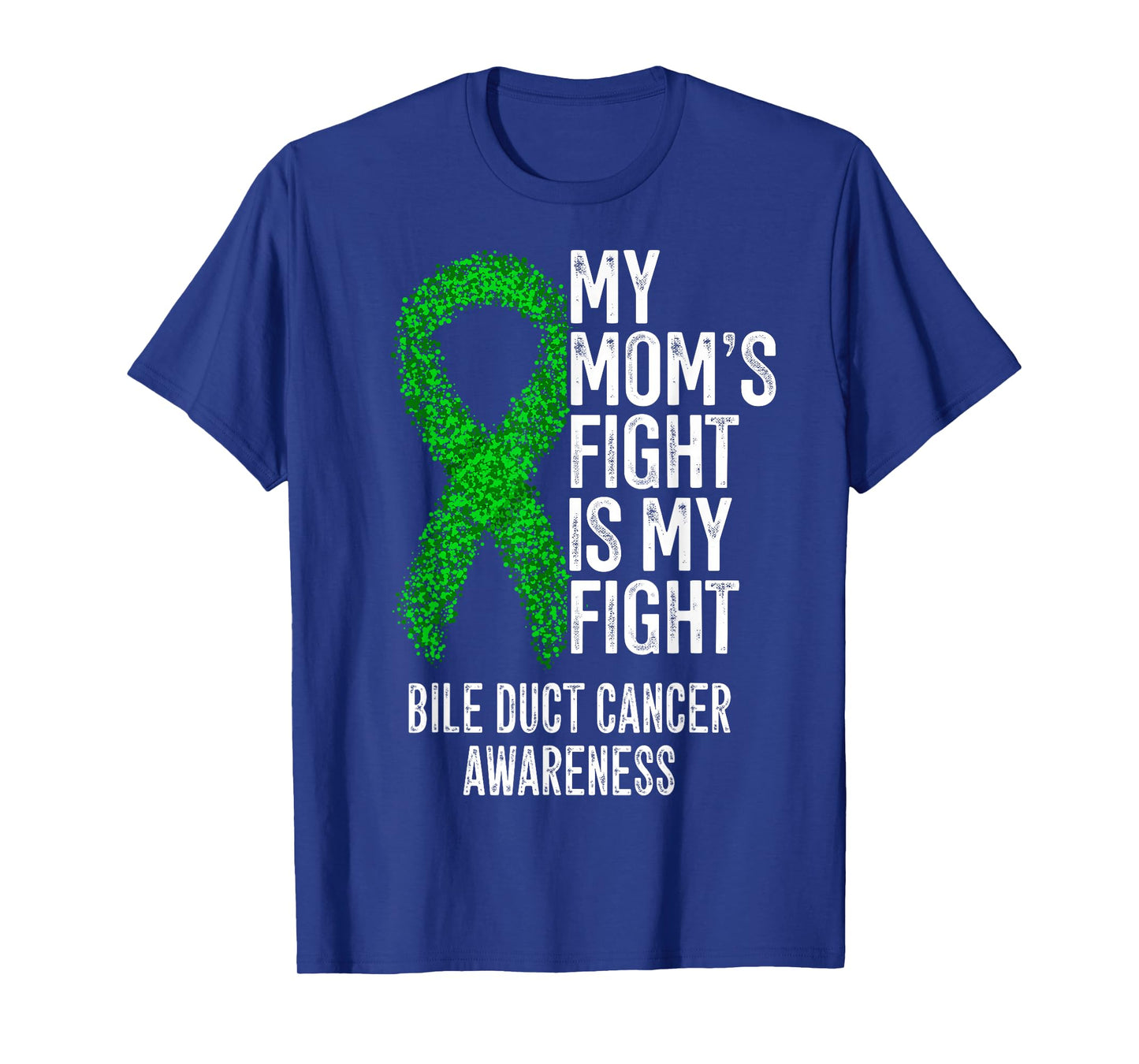 My Mom's Fight Is My Fight Bile Duct Cancer Awareness T-Shirt