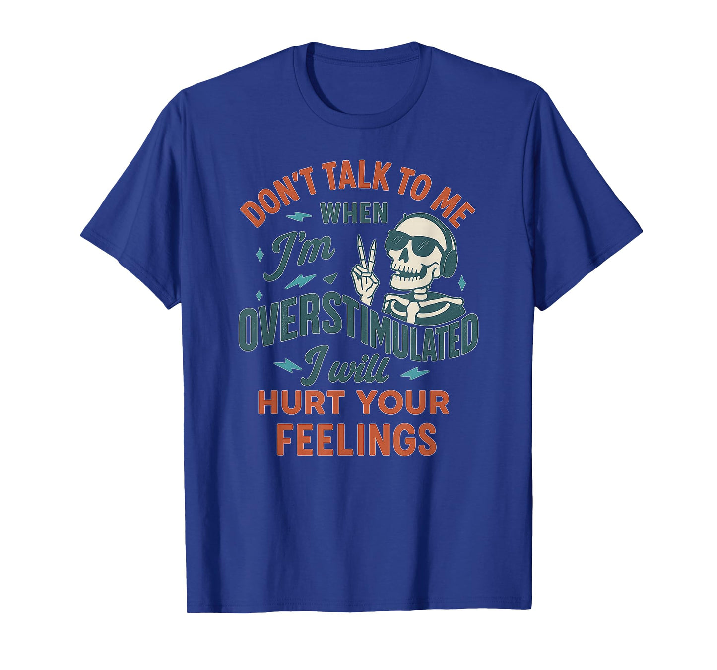 Overstimulated Retro Skeleton with Sarcastic Quote Design T-Shirt