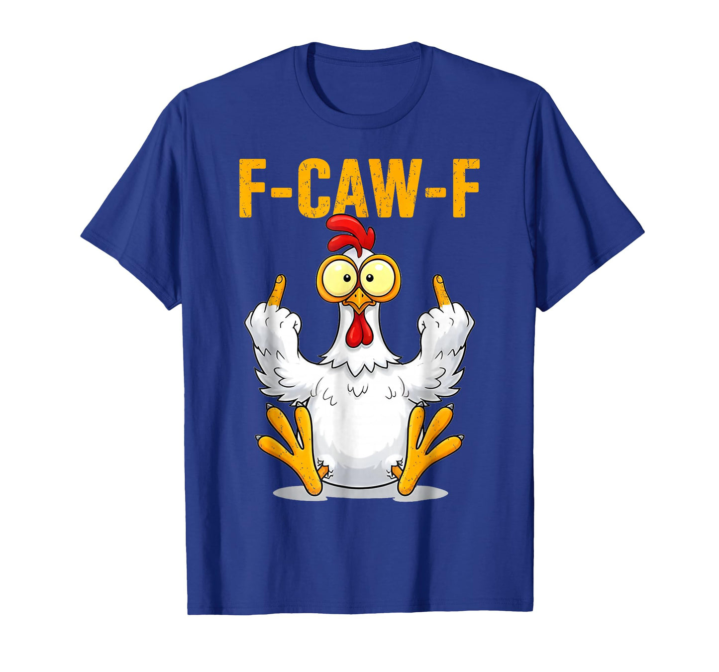 F-Caw-F Eagerlys Colorful Funny Chicken Humor T-Shirt