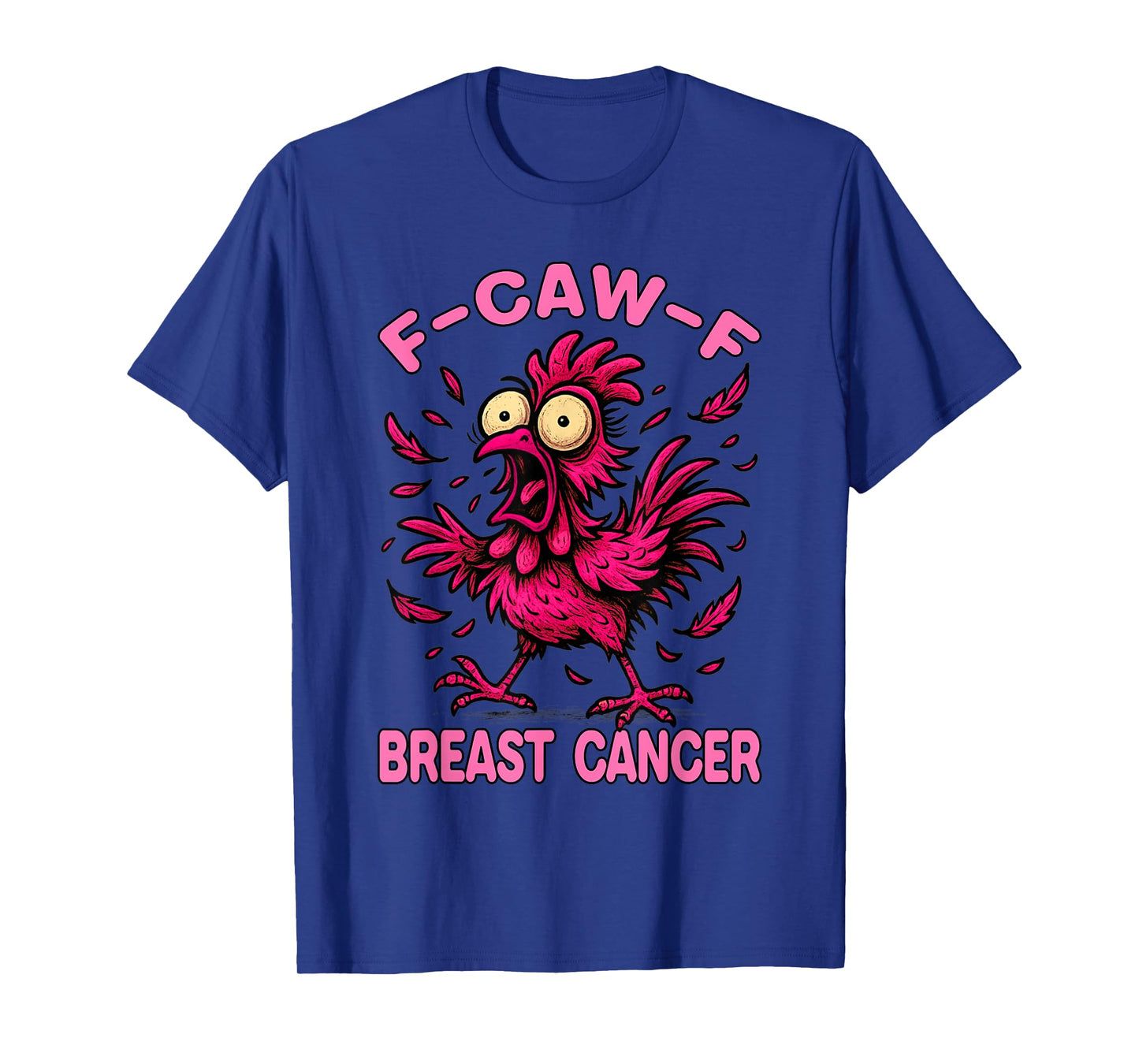 Chicken F-Caw-F Breast Cancer T-Shirt