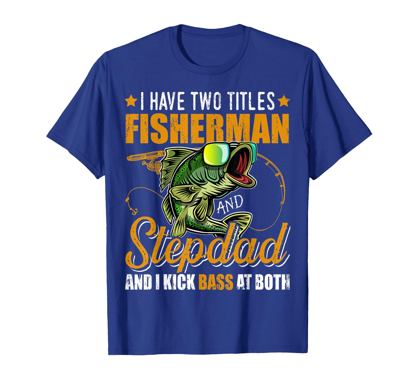 Mens I Have Two Titles Fisherman Stepdad Bass Fishing Fathers Day T-Shirt