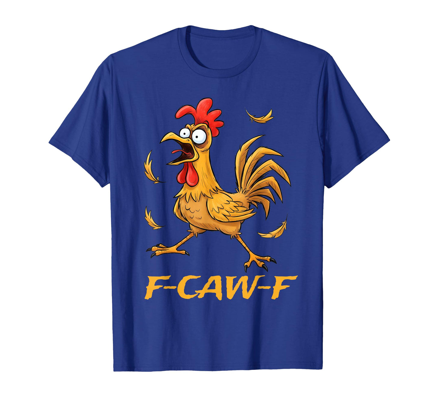 Funny F-Caw-F Rooster Bird F-Caw-F Graphic for Man Woman T-Shirt