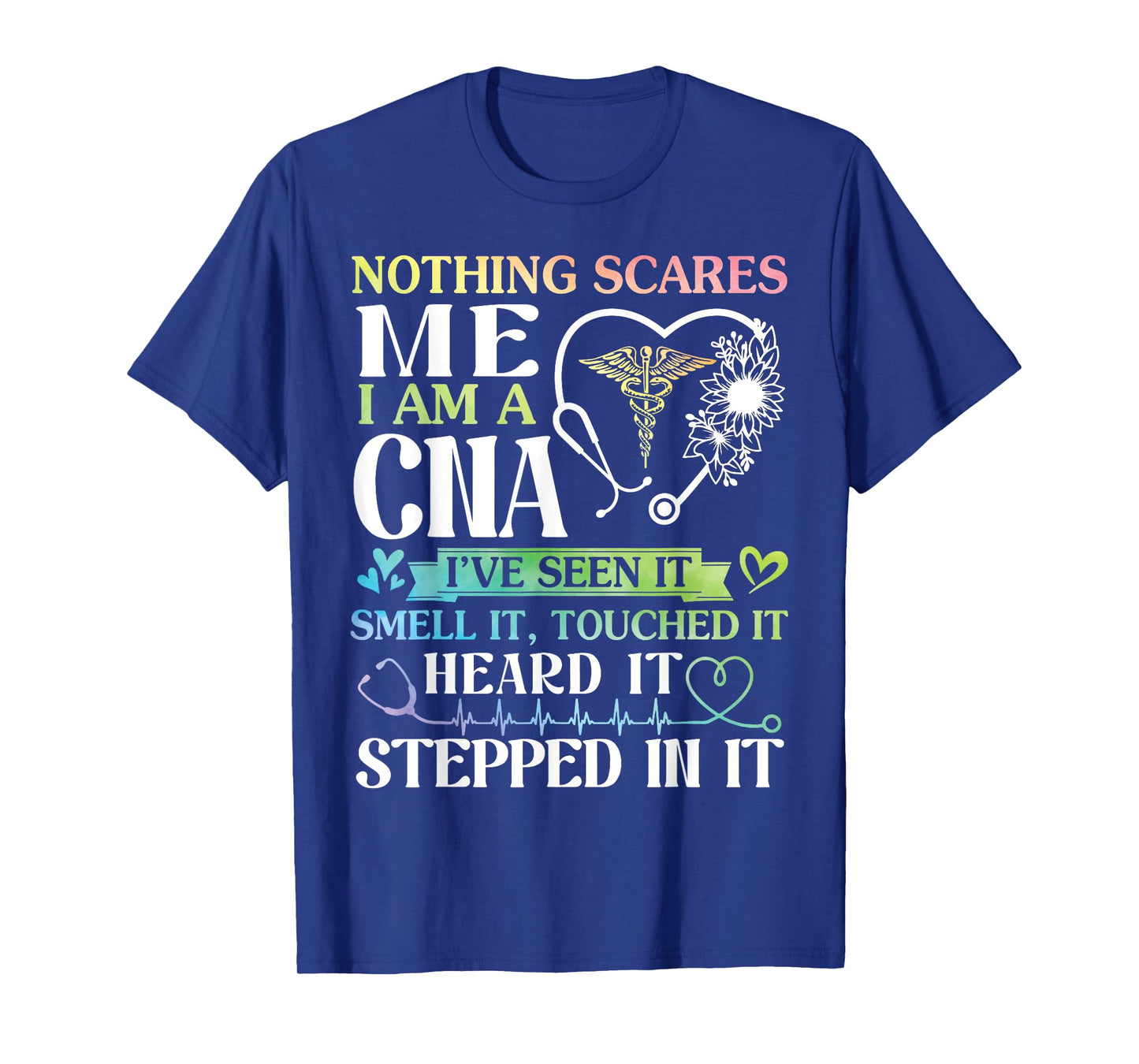 Nothing Scares Me I'm A CNA Nurse I've Seen Smell Touched It T-Shirt