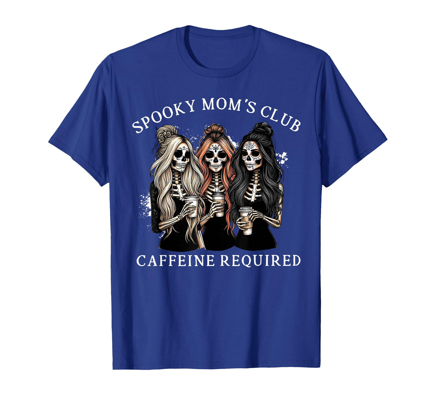 Spooky Mom's Club Caffeine Required Skeleton Women Halloween T-Shirt