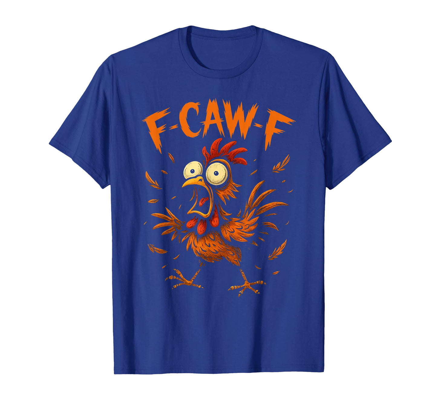F-Caw-F Funny Chicken Humor Quote Rooster Meme Men Women T-Shirt