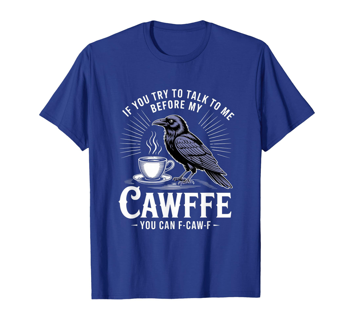 Funny Coffee Lover F-CAW-F Cawfee T-Shirt