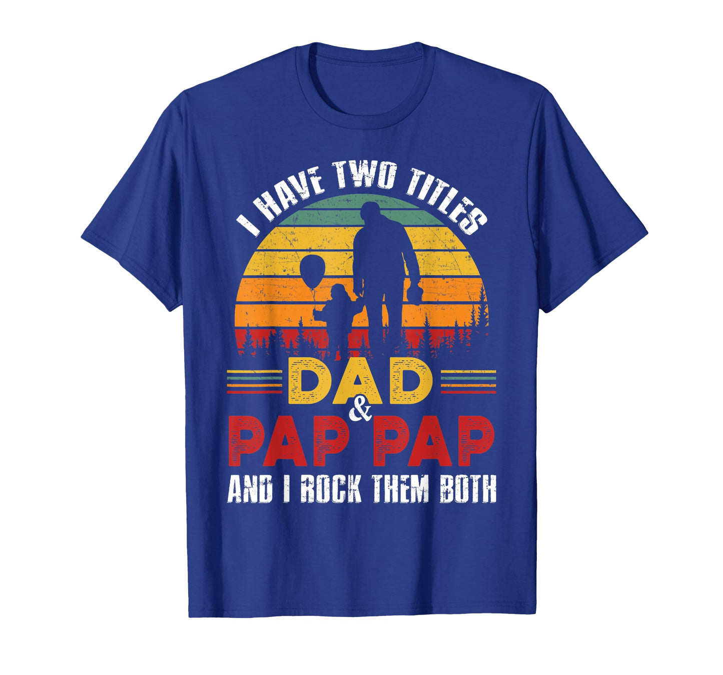 I Have Two Titles Dad And Pap Pap Funny Fathers Day T-Shirt