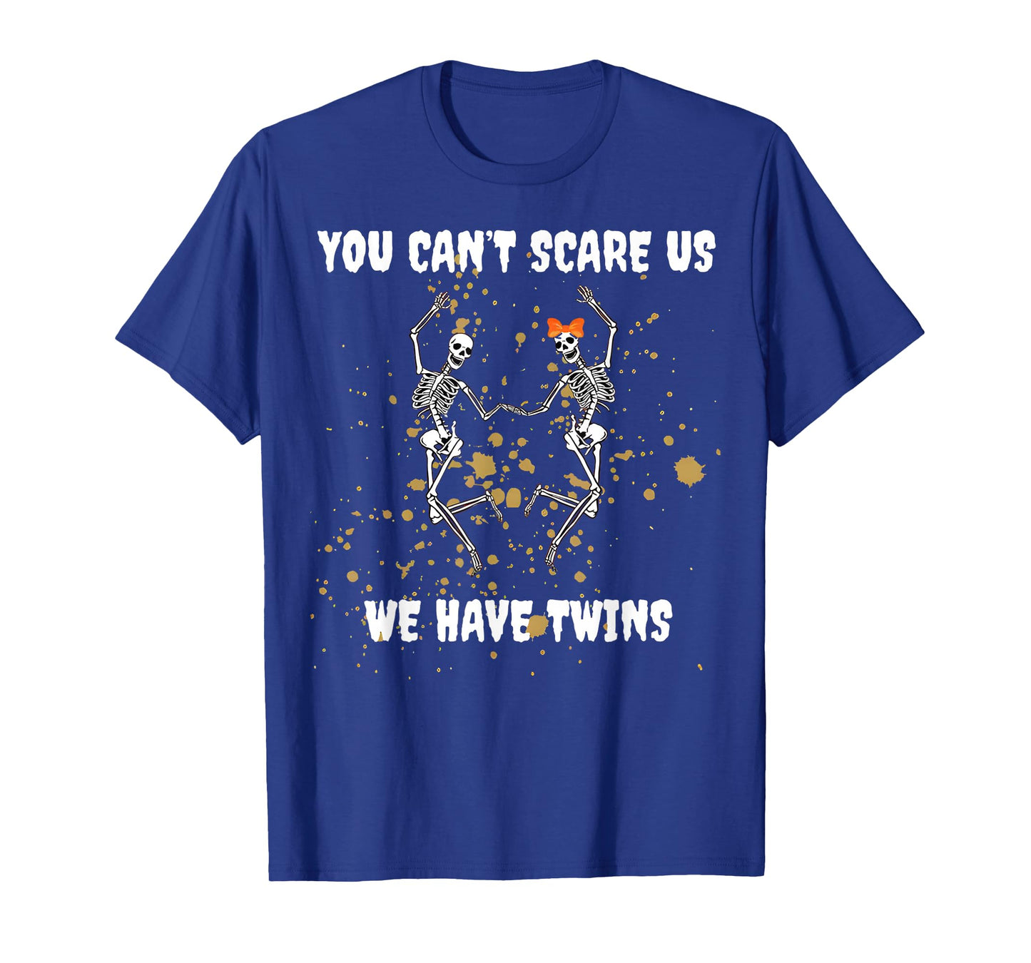 You Can't Scare Us We Have Teenagers Halloween Skeleton T-Shirt