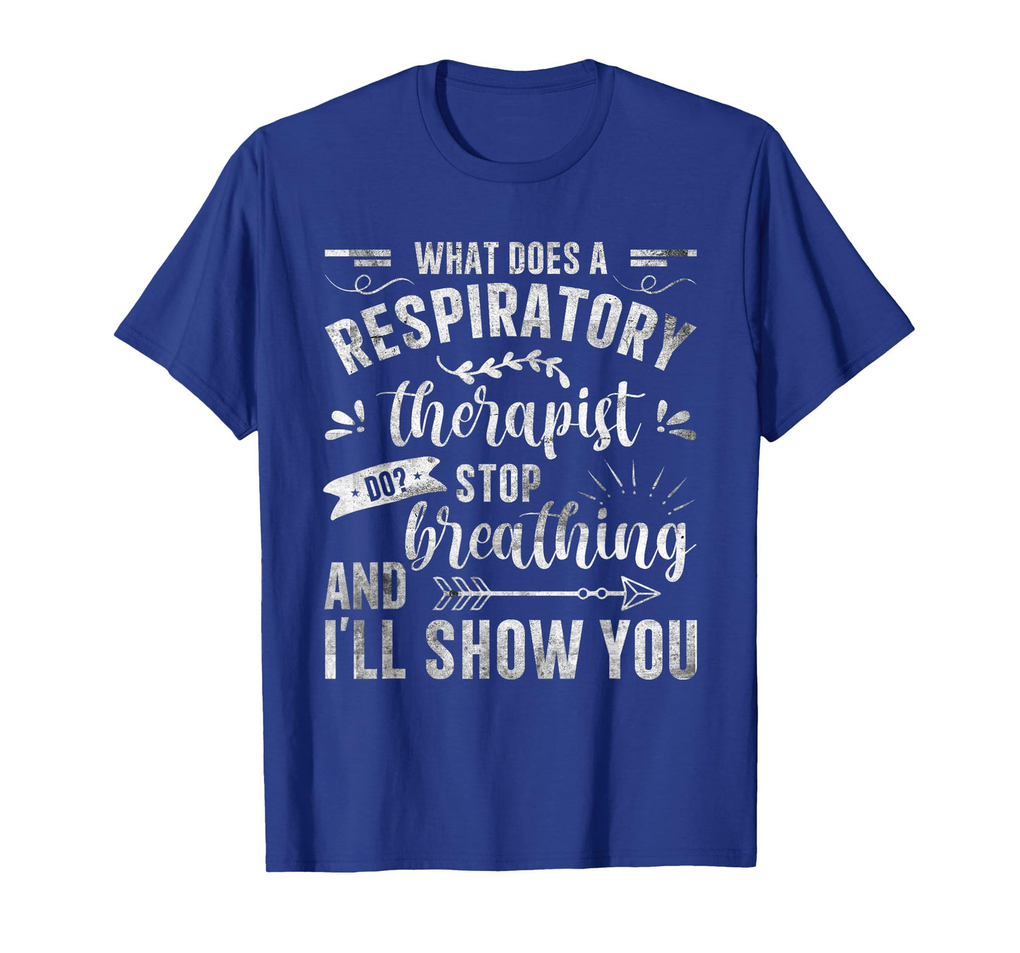 Respiratory Therapy - What Does A Respiratory Therapist Do T-Shirt