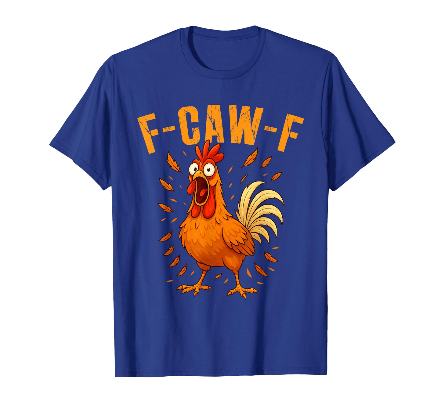 F-Caw-F Funny Chicken Humor F-Caw-F Quote Rooster Meme T-Shirt