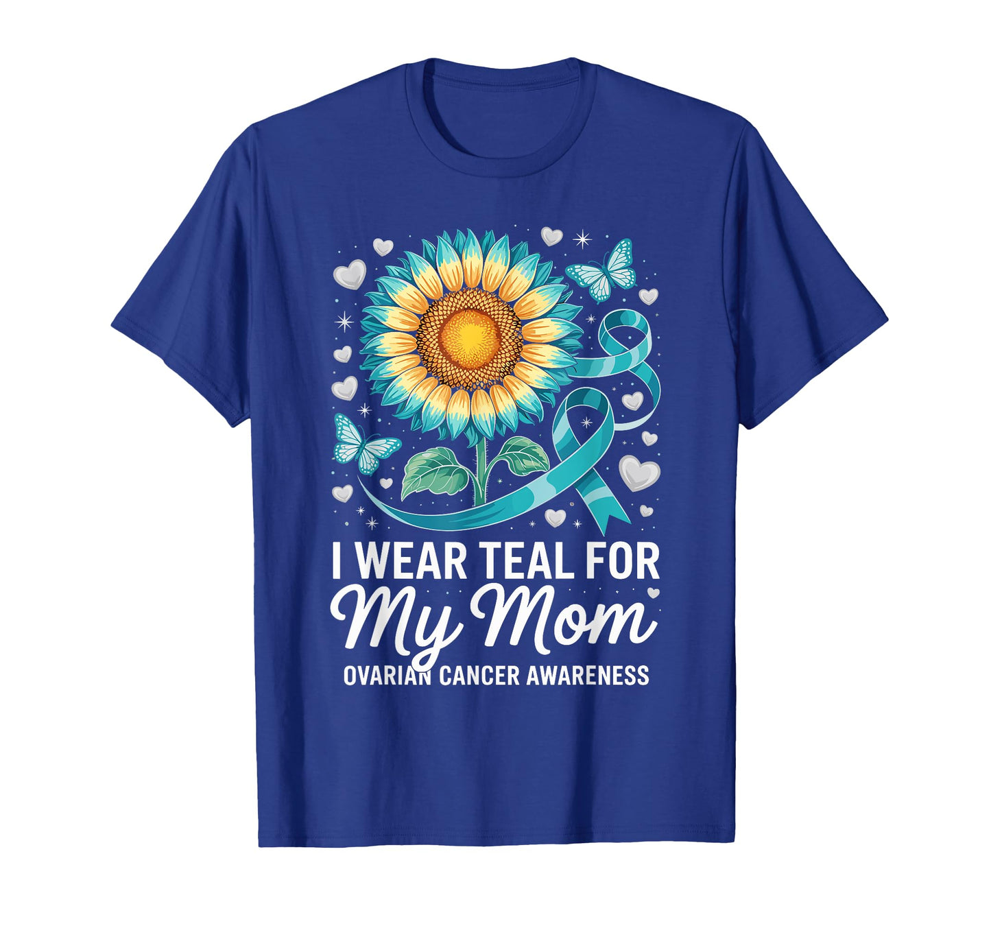 I Wear Teal For My Mom Ovarian Cancer Awareness T-Shirt
