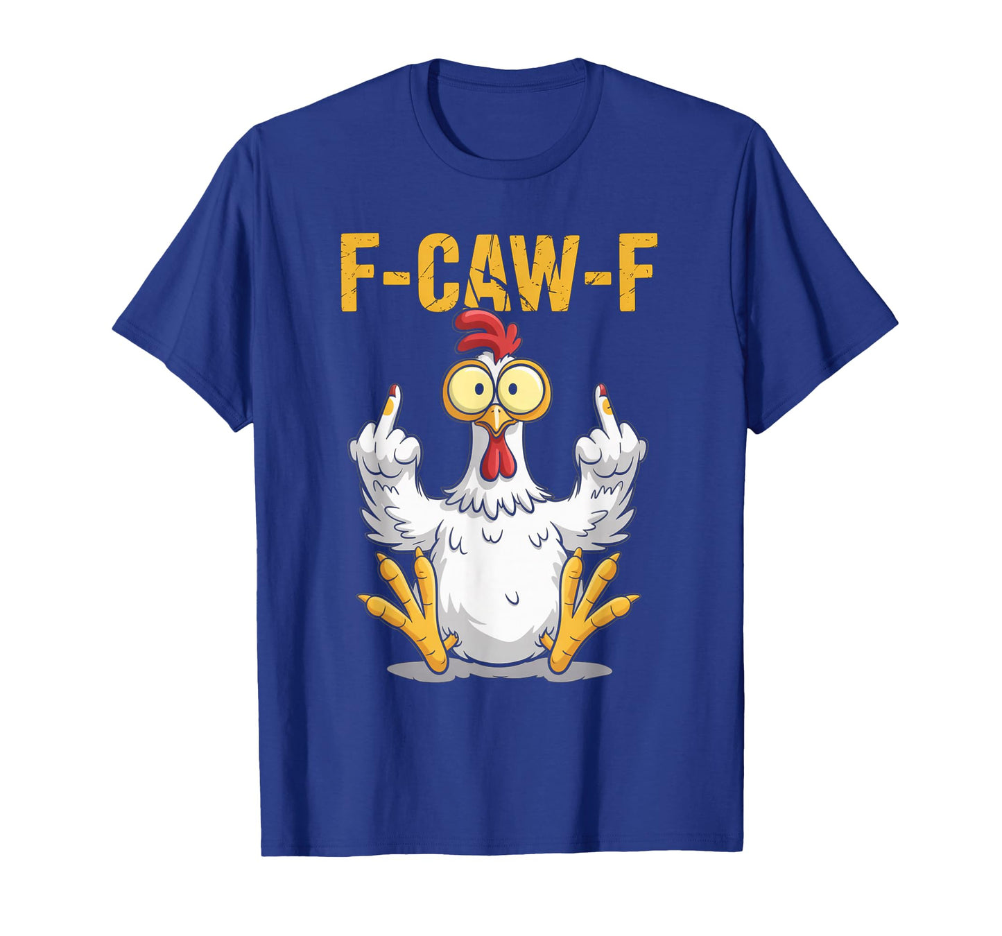 F-Caw-F Funny Chicken Humor Quote Rooster Meme T-Shirt