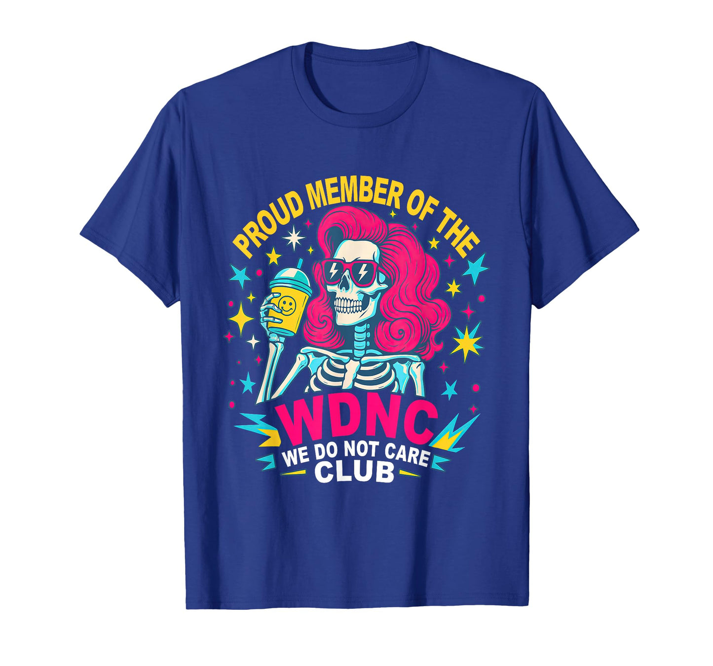 Proud Member of We Do Not Care WDNC Club Skeleton Costume T-Shirt