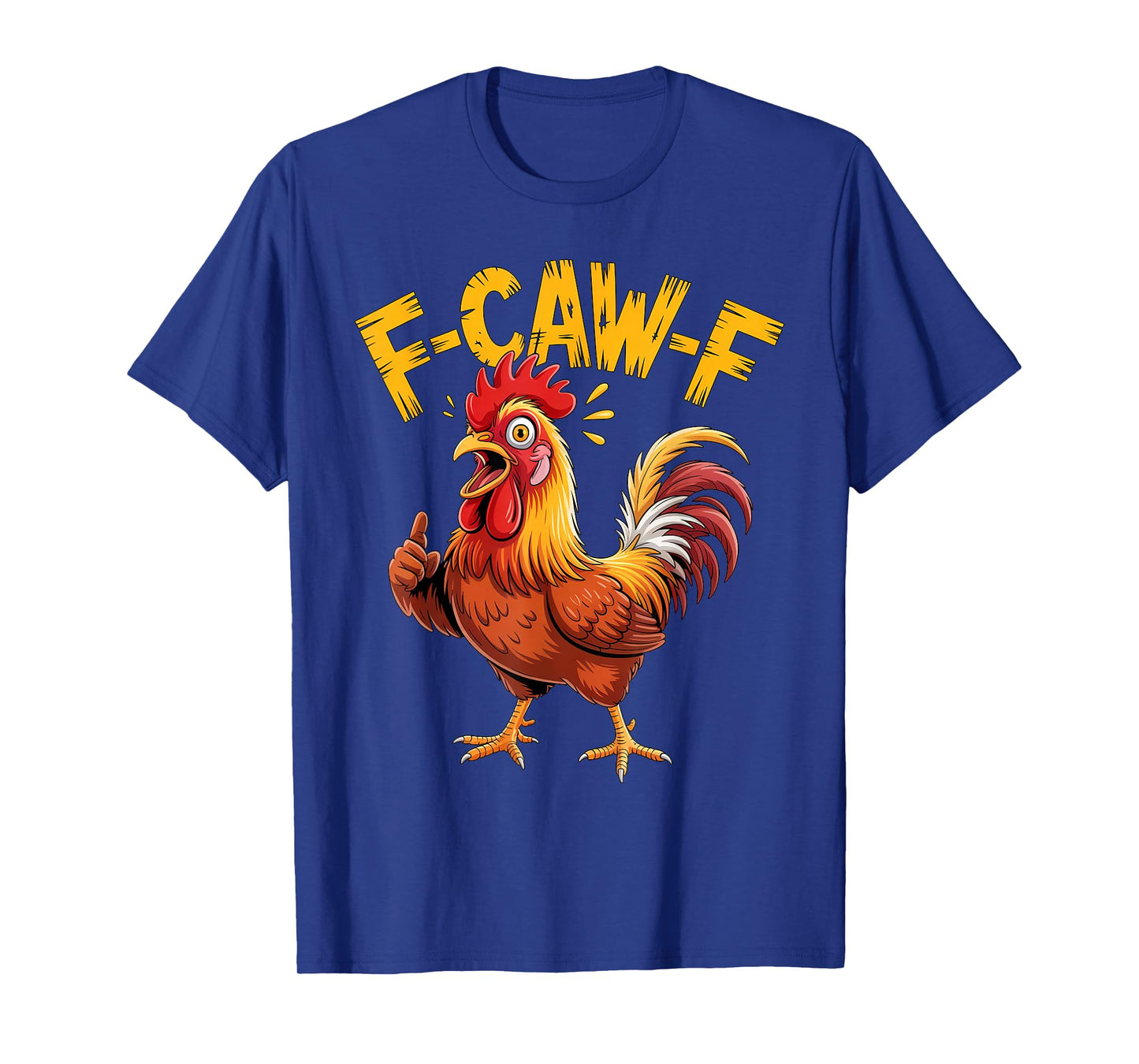 F-Caw-F Chicken FCAWF Chicken Funny Graphic Sarcastic Bird T-Shirt