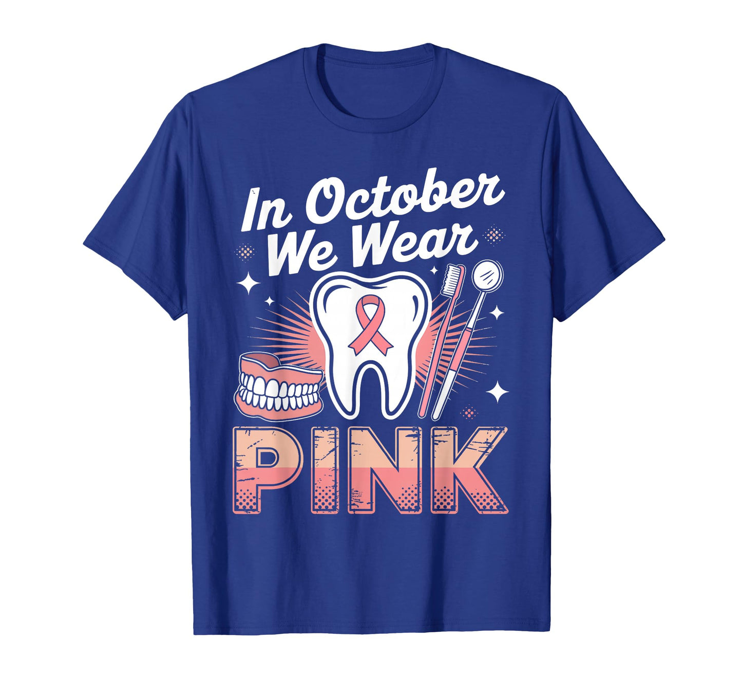 Dental Breast Cancer Awareness in October We Wear Pink Tooth T-Shirt
