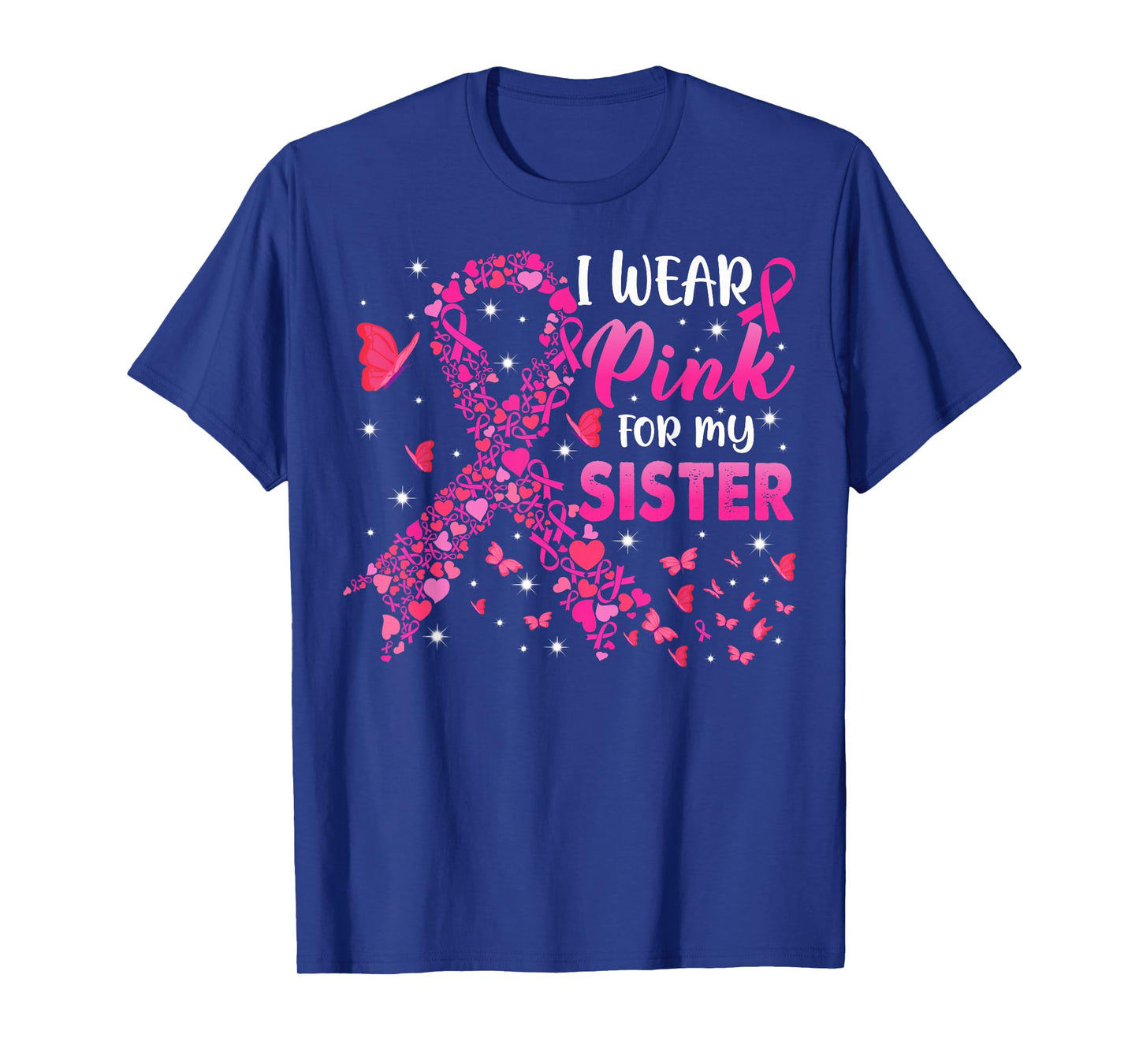 I Wear Pink for My Sister Breast Cancer Awareness Support T-Shirt