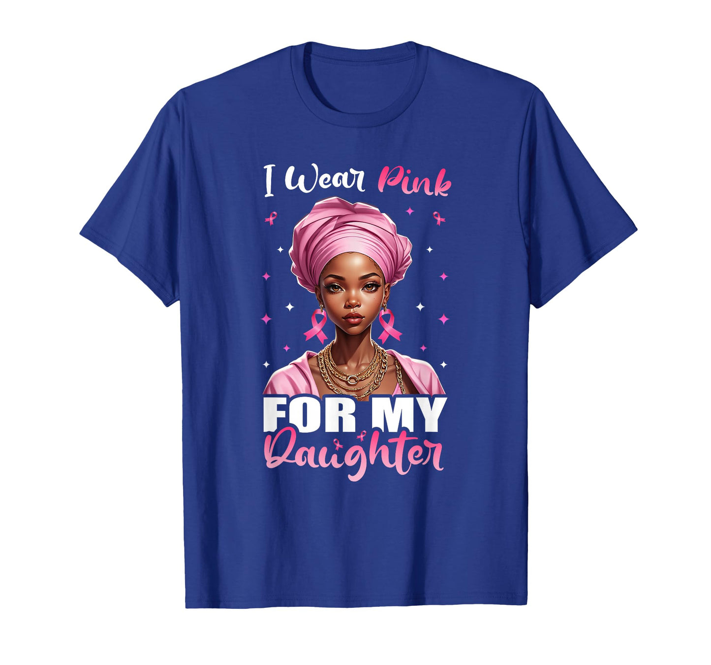 Breast Cancer Black Women, I Wear Pink For My Daughter T-Shirt