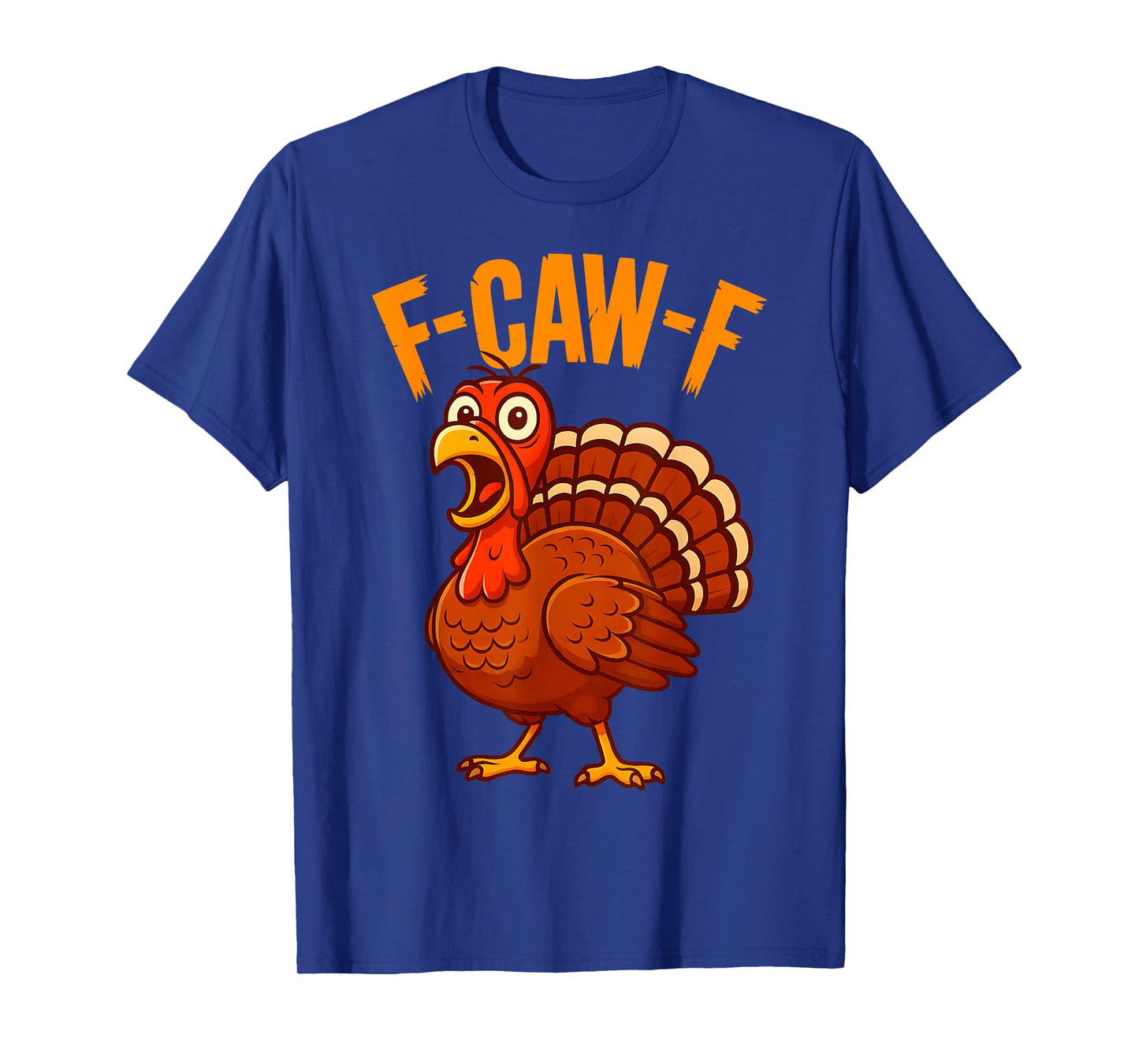 F-Caw-F Funny Turkey Thanksgiving Humor Quote Turkey Meme T-Shirt