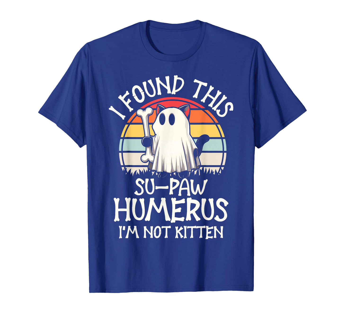 I Found This Su-Paw Humerus I'm Not Kitten - Cat Halloween T-Shirt