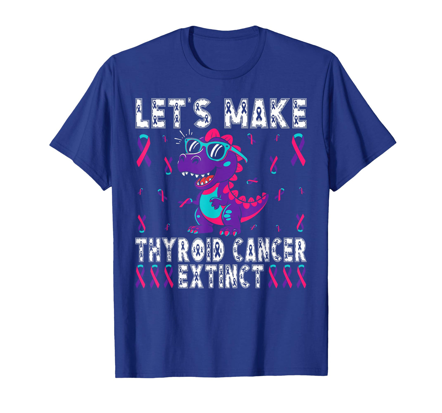 Letβs Make Thyroid Cancer Extinct Dinosaur Awareness T-Shirt
