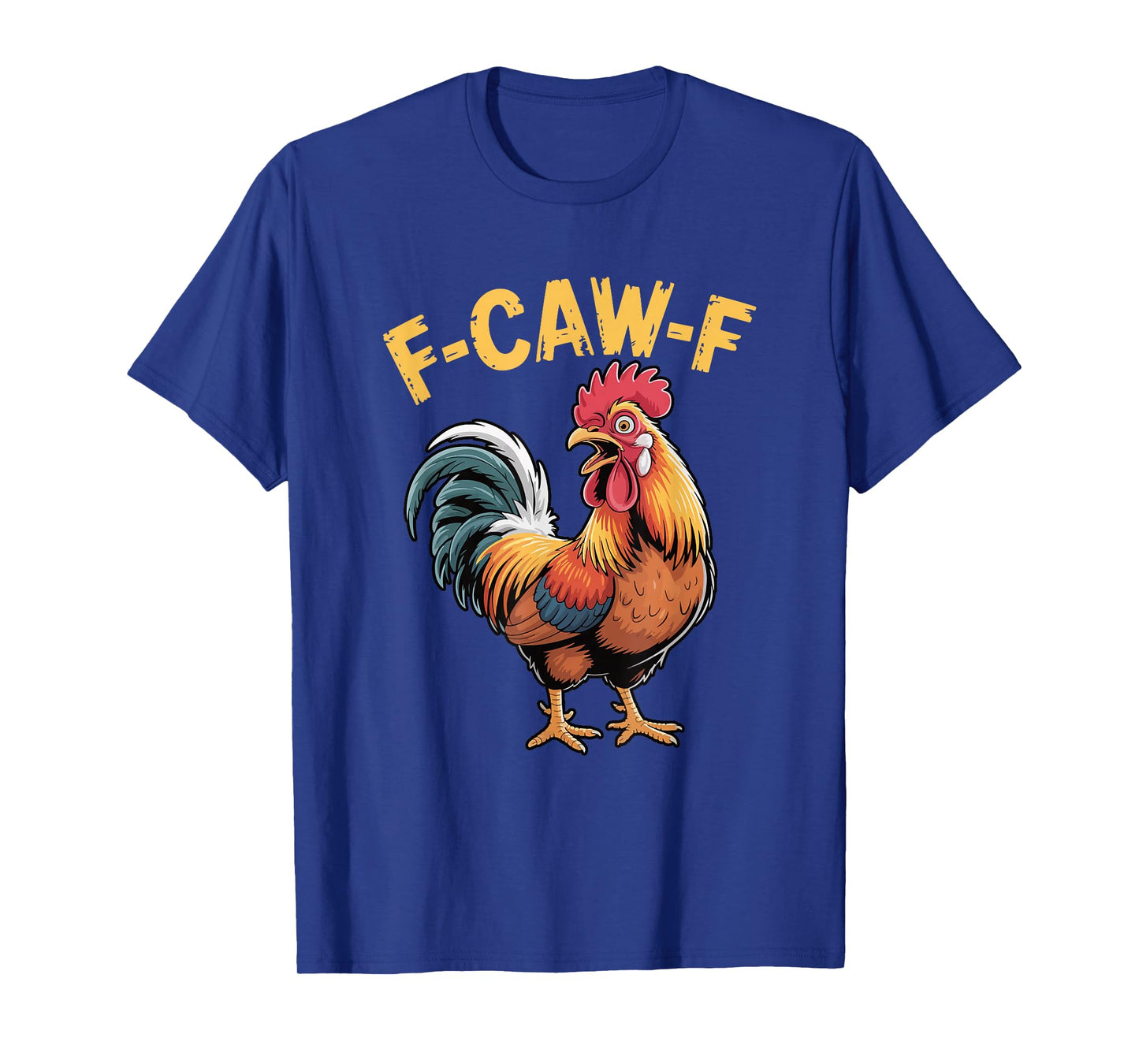 F-CAW-F Rooster Funny Farmyard Bird Pun Humor T-Shirt