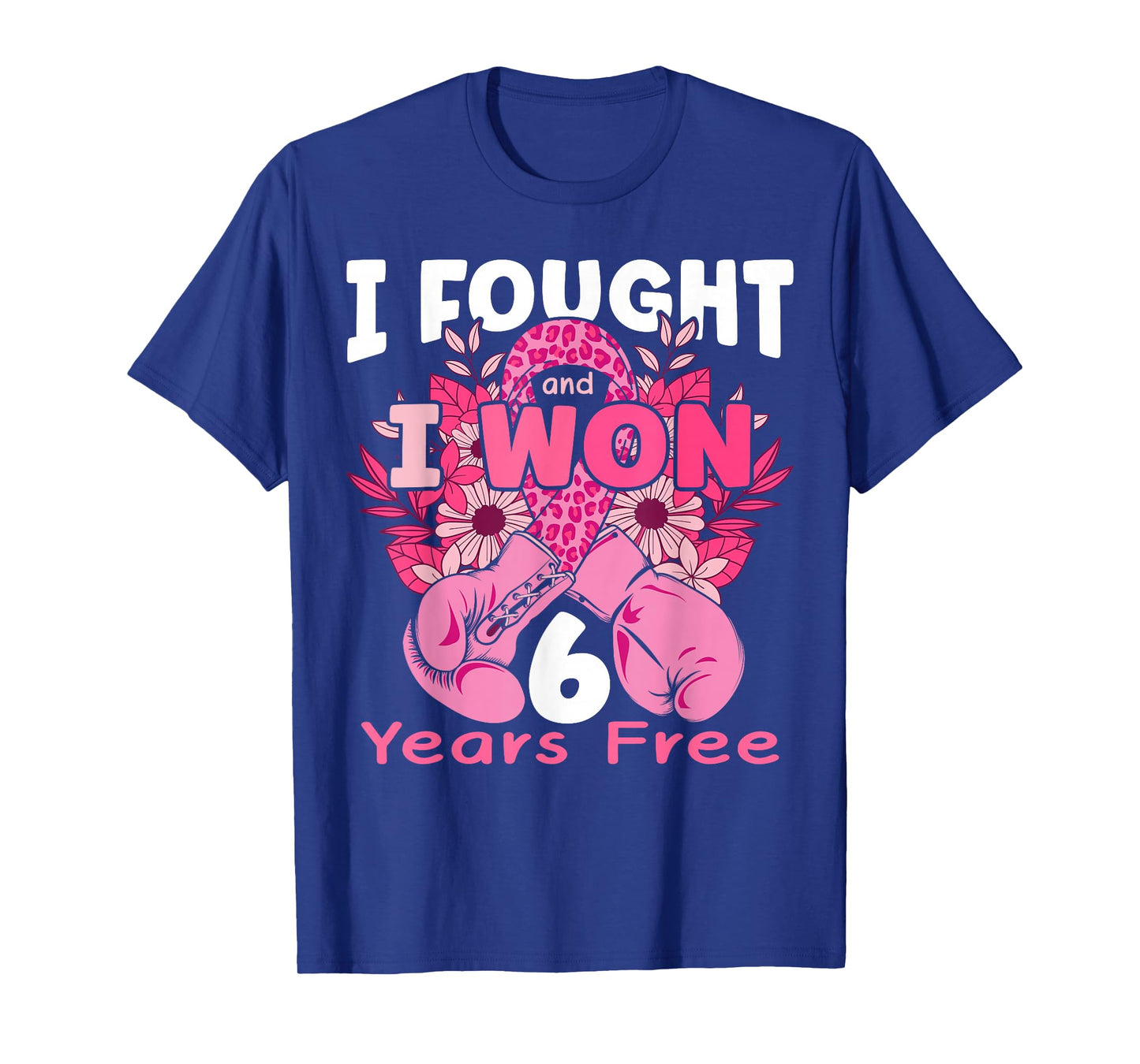 I Fought And I Won 6 Years Breast Cancer Free Women Girls T-Shirt