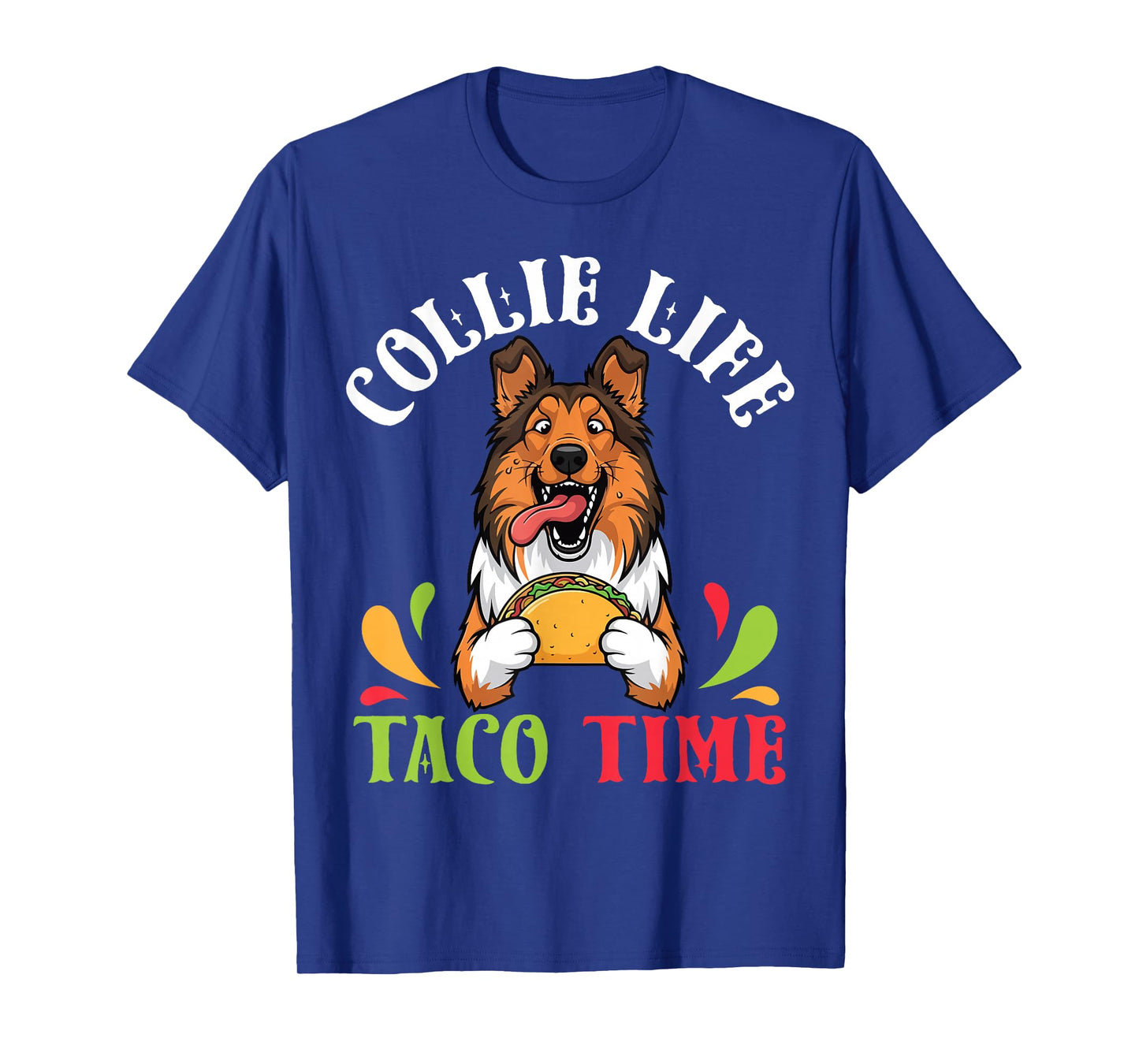 Collie Dog Life Taco Time Mexican Food Lover Mother Father T-Shirt
