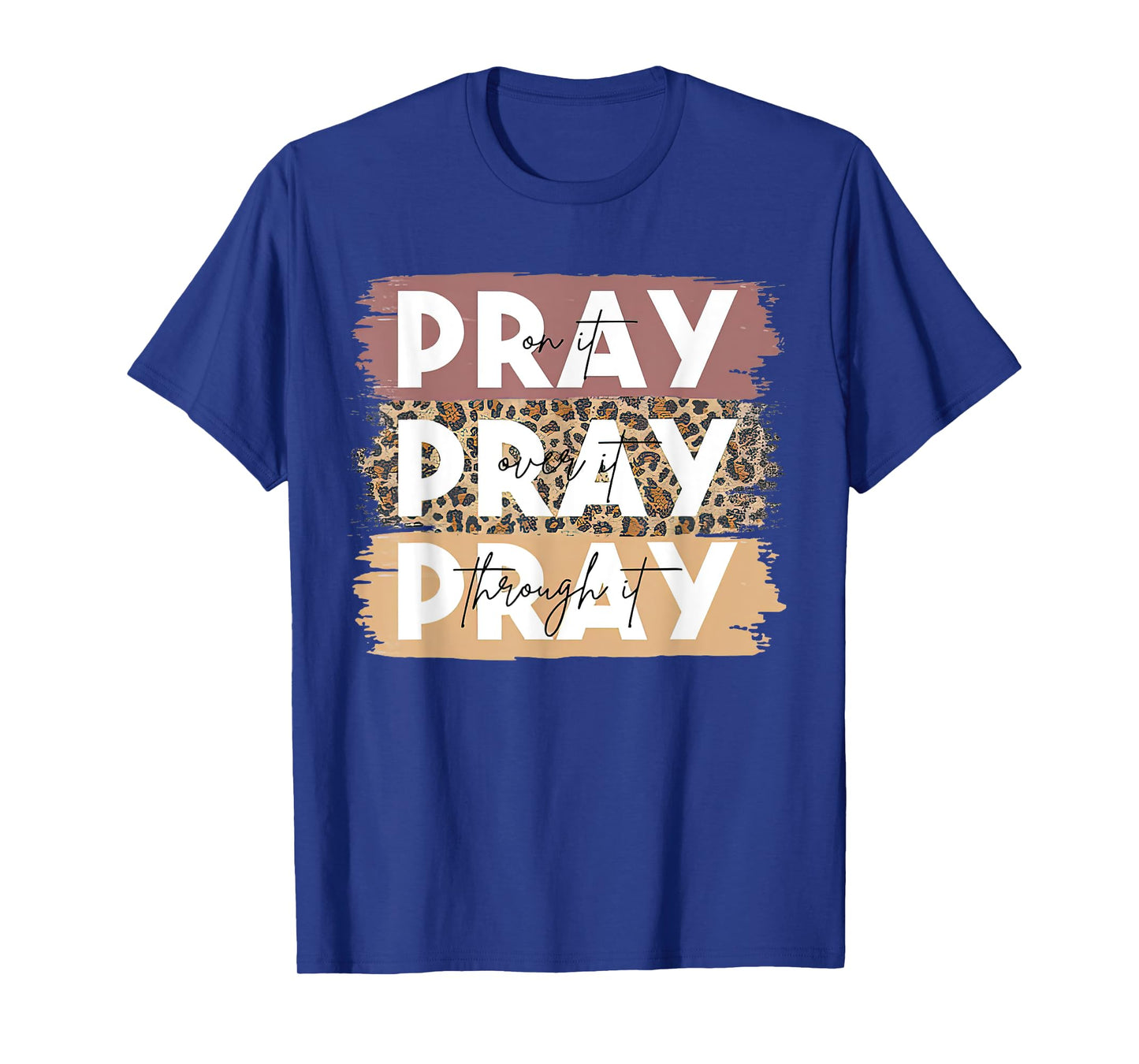 Pray On It Pray Over It Pray Through It Leopard Christian T-Shirt
