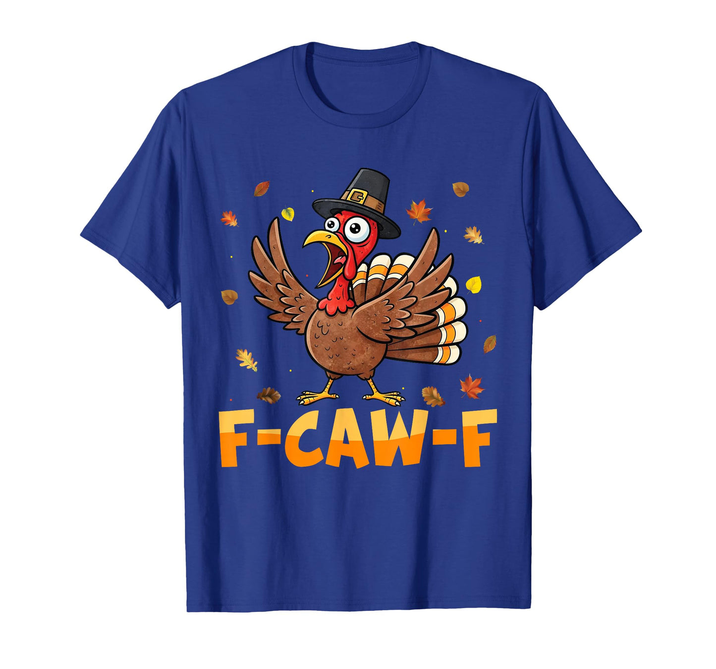 F-CAW-F Thanksgiving Turkey Adult Humor Quote Turkey Meme T-Shirt