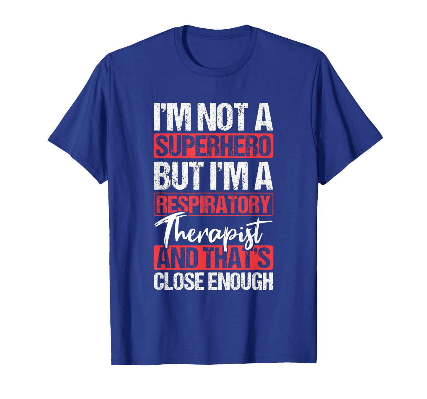 Not A Superhero Close Enough Respiratory Therapist T-Shirt
