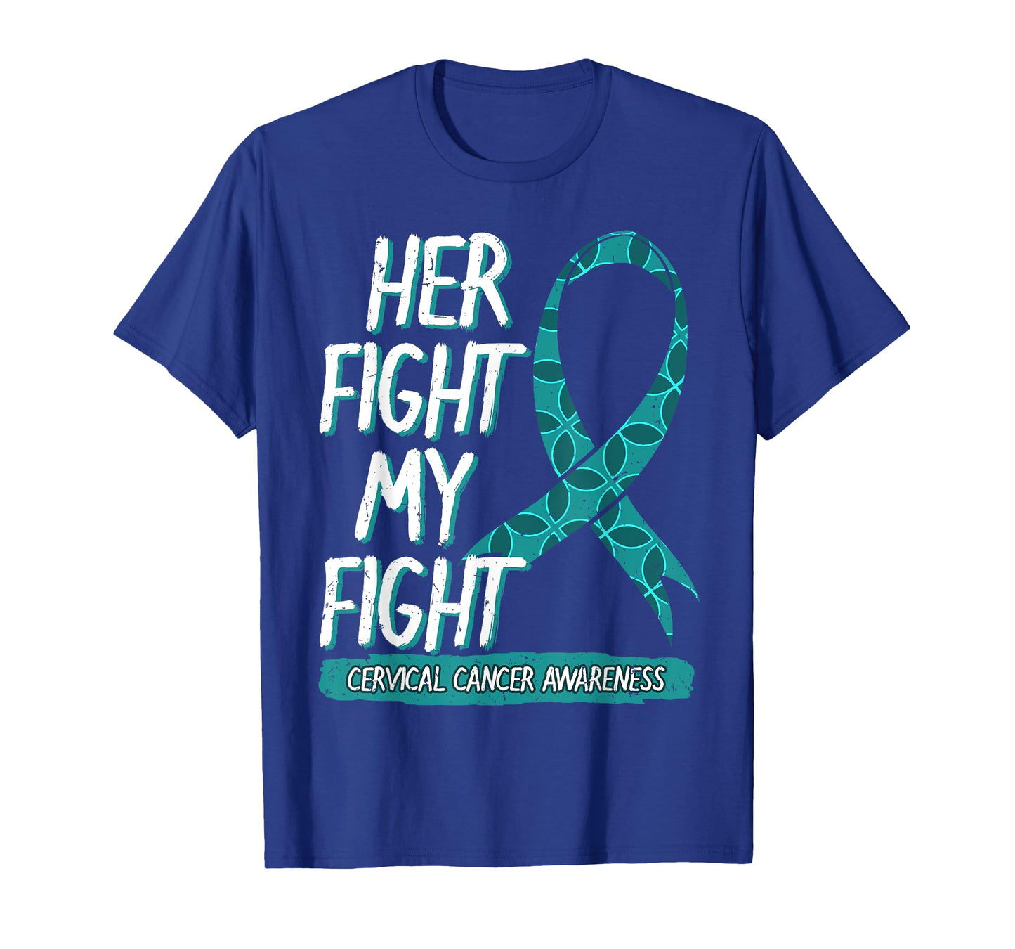 Her Fight Is My Fight Cervical Cancer Teal And White Gift T-Shirt