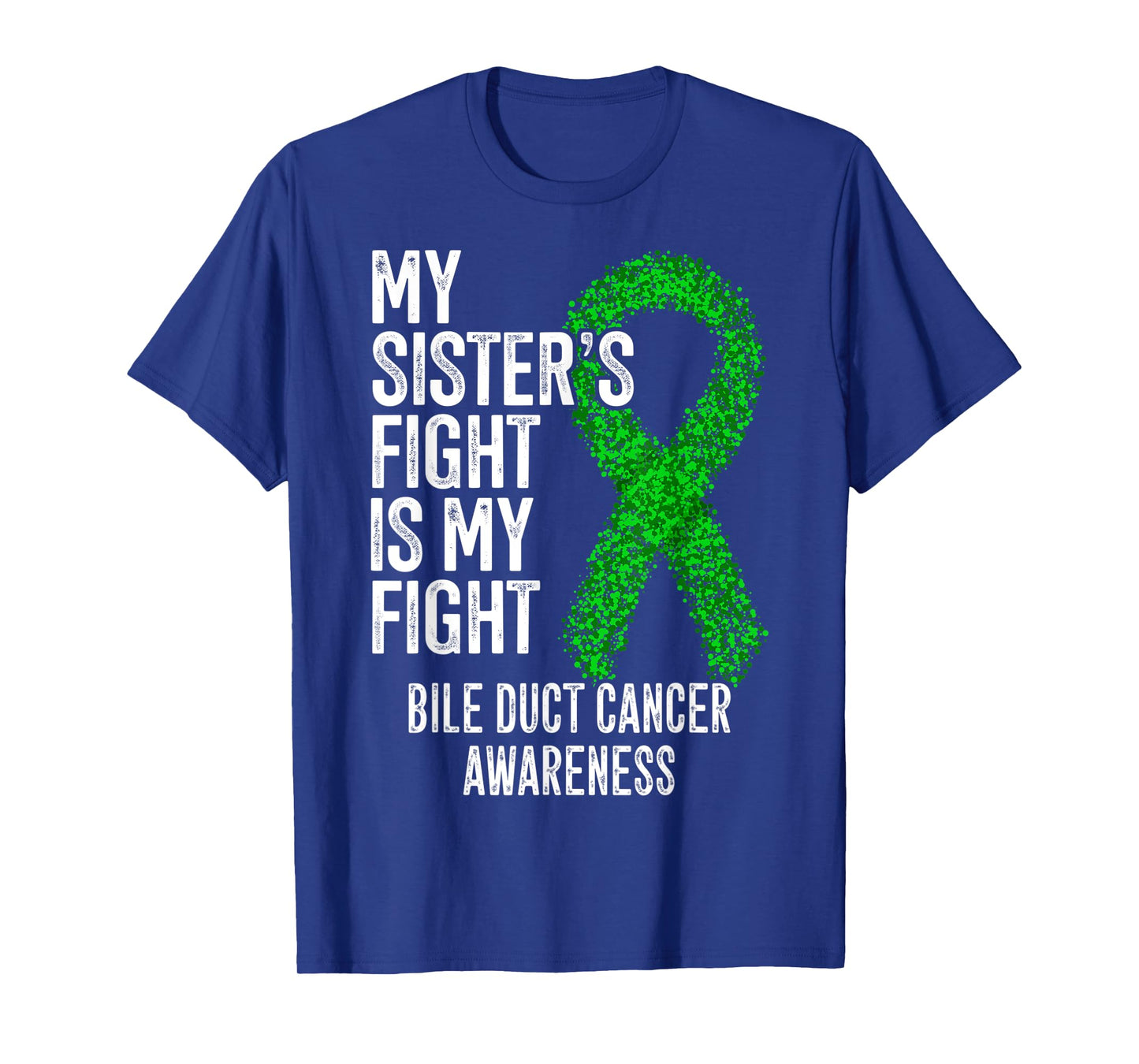 My Sister's Fight Is My Fight Bile Duct Cancer Awareness T-Shirt