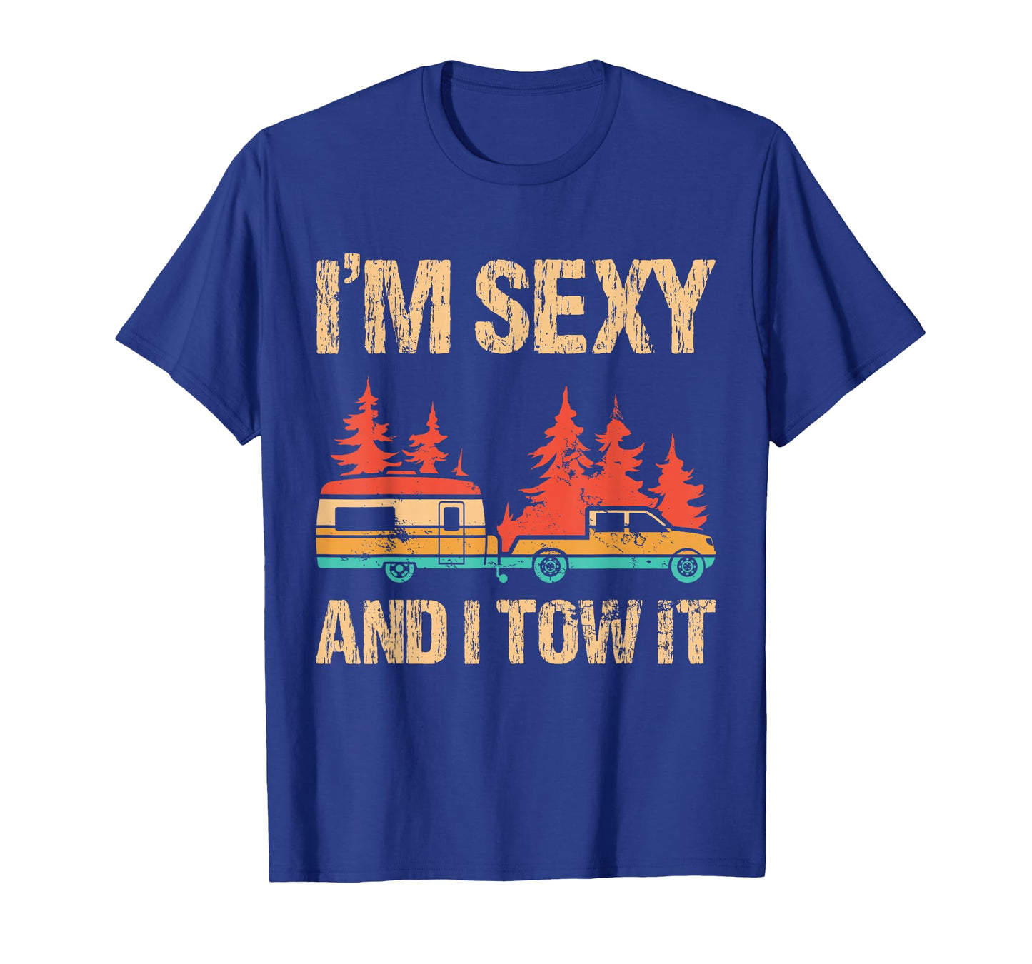 I'm Sexy And I Tow It Bigfoot Camp Trees Hike Hiking Camping T-Shirt