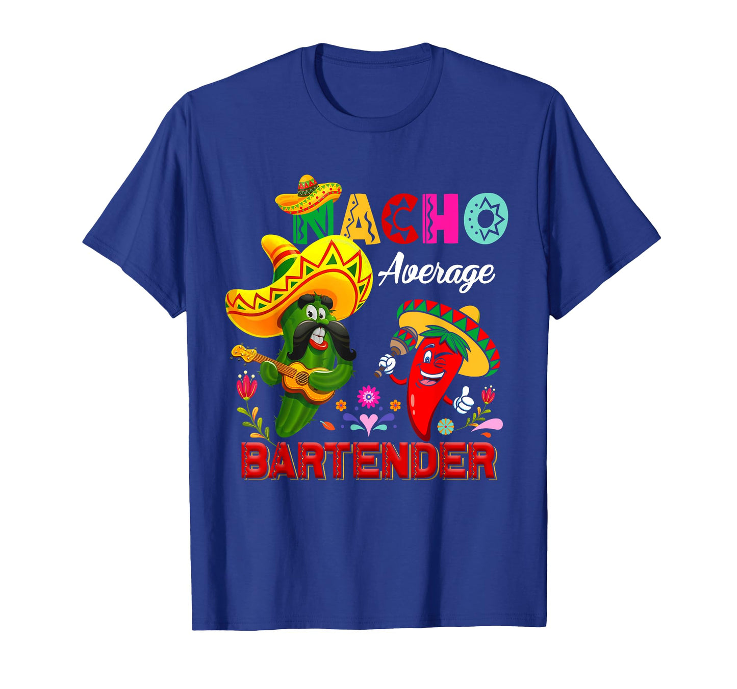 Nacho Average Bartender Funny Cactus Chili Sombrero Singing T-Shirt