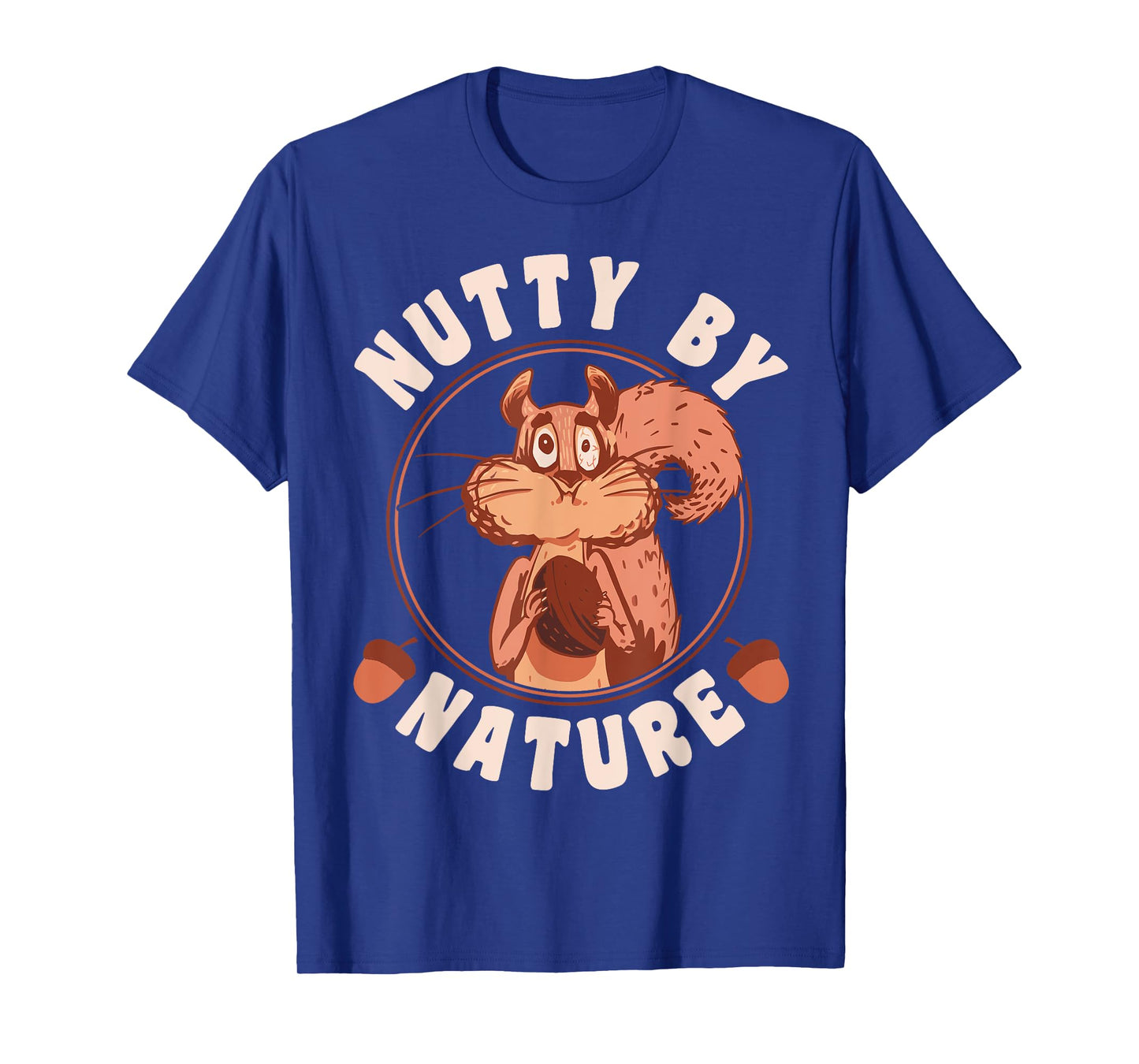 Nutty By Nature Squirrel T-Shirt