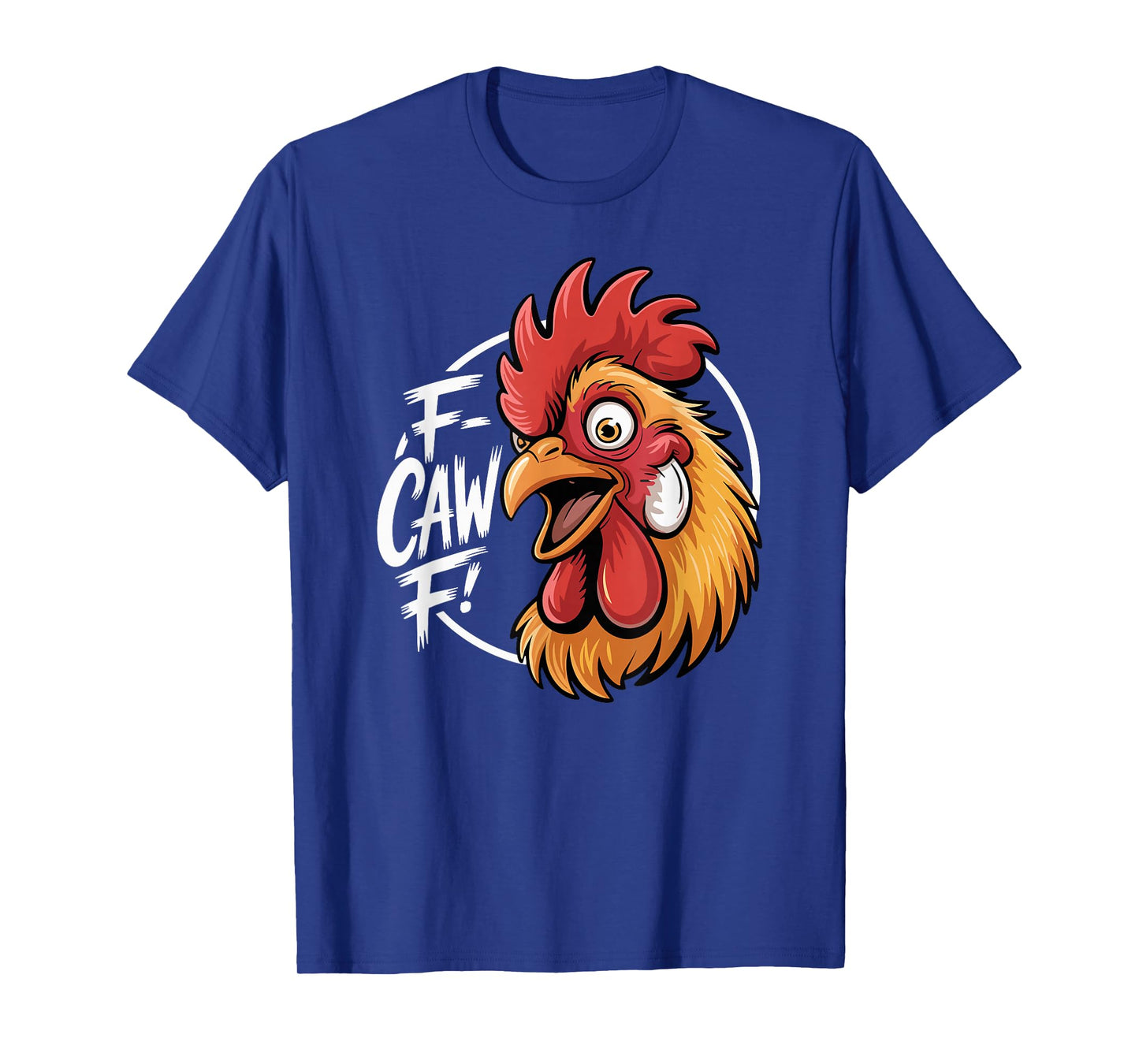 F-CAW-F Funny Chicken Rooster Meme Humor T-Shirt