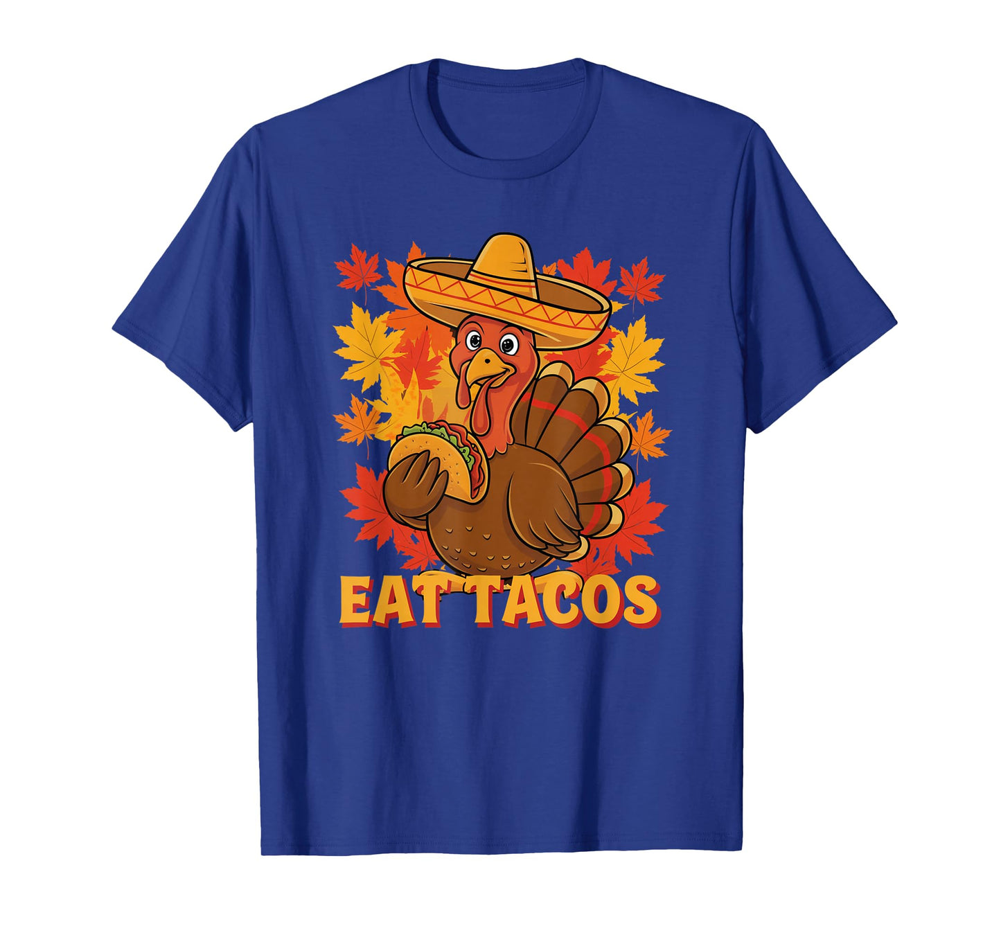 Thanksgiving Turkey Eat Tacos Fun Mexican Funny Thanksgiving T-Shirt