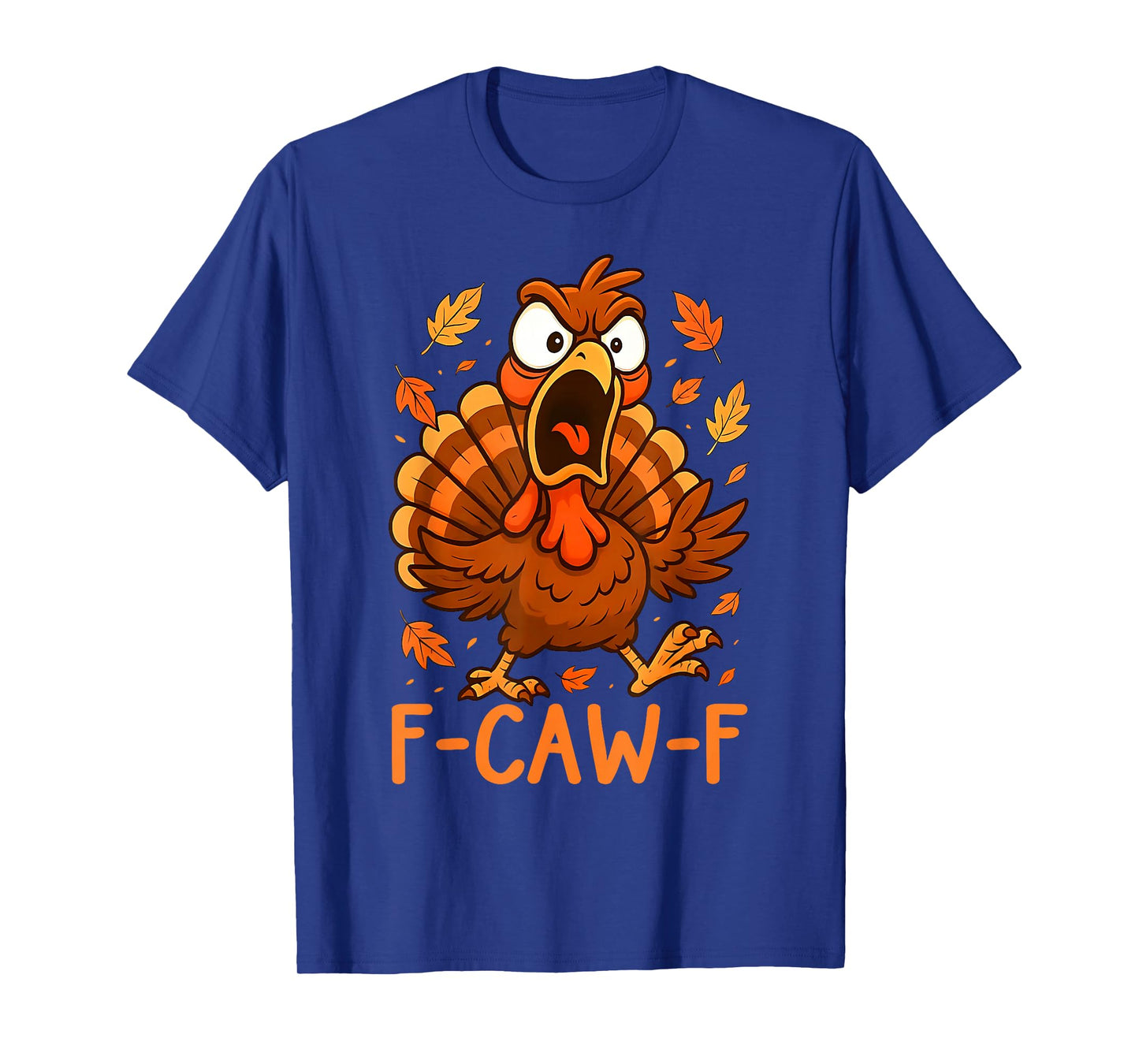 F-Caw-F Funny Turkey Thanksgiving Humor Quote Turkey Meme T-Shirt