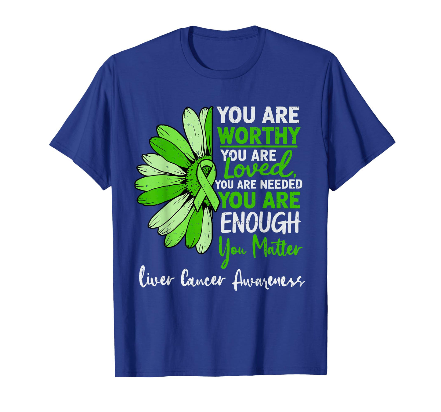 Motivational Liver Cancer Awareness Ribbon Green Support T-Shirt