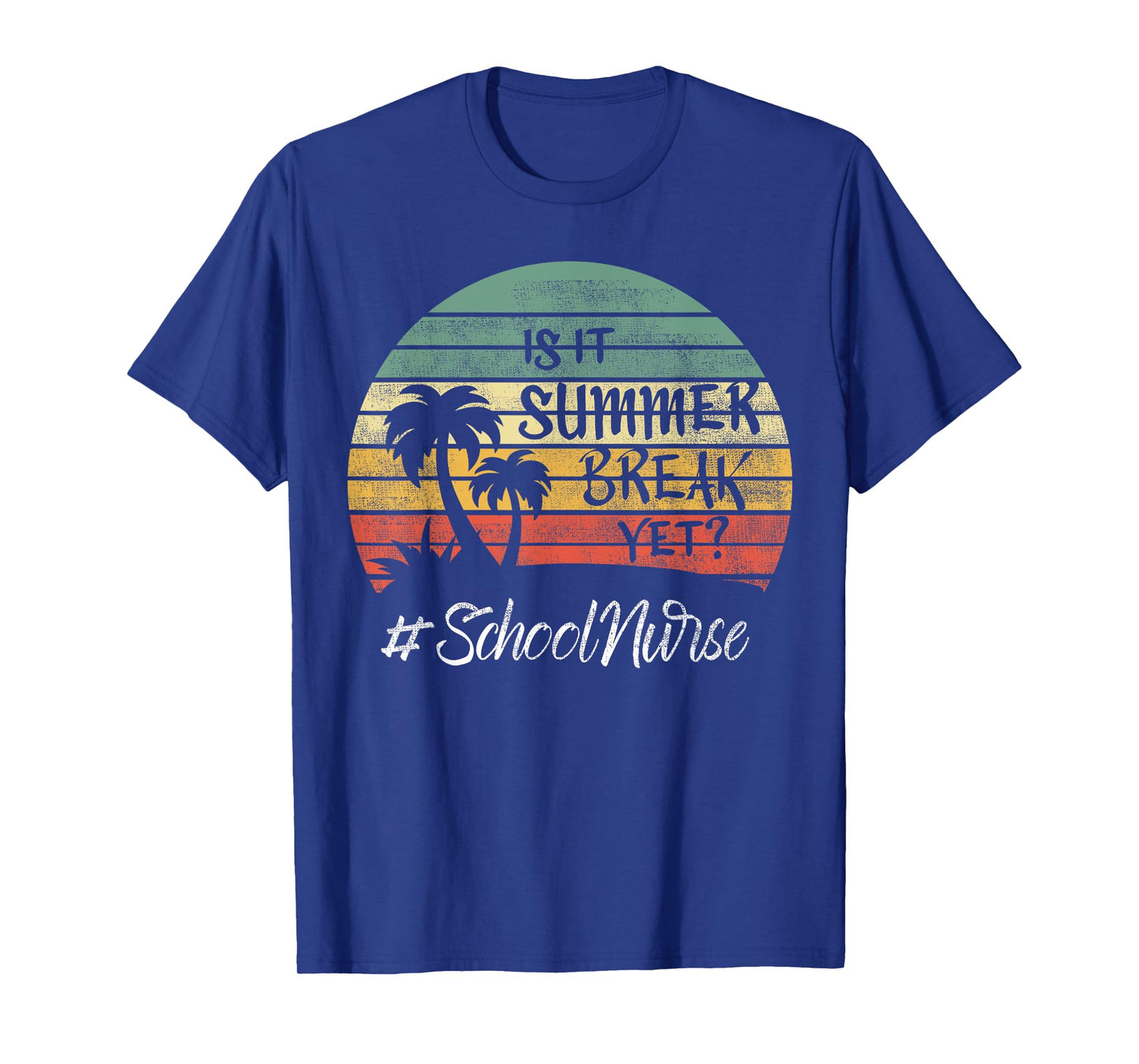 School Nurse Is It Summer Break Yet Last Day Of School T-Shirt for Men Women