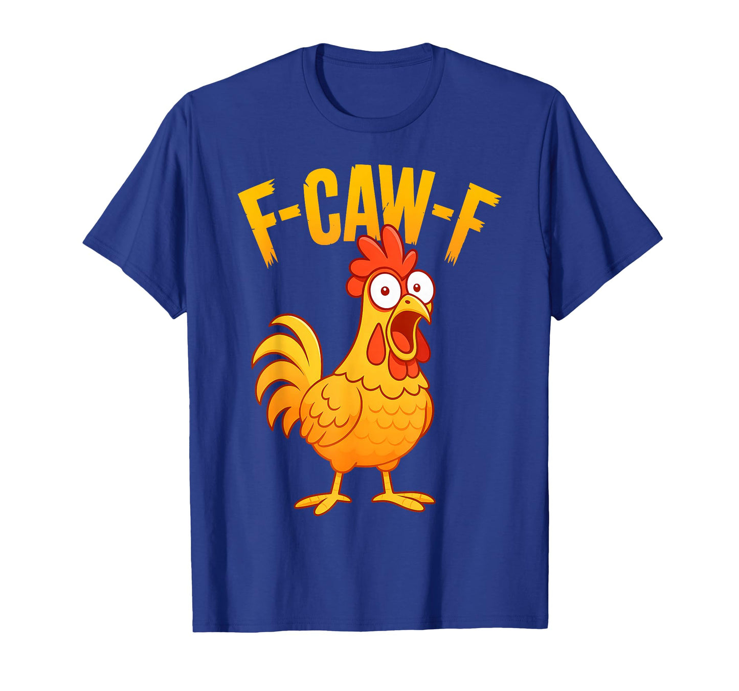 F-Caw-F Funny Chicken Humor F-Caw-F Quote Rooster Meme T-Shirt