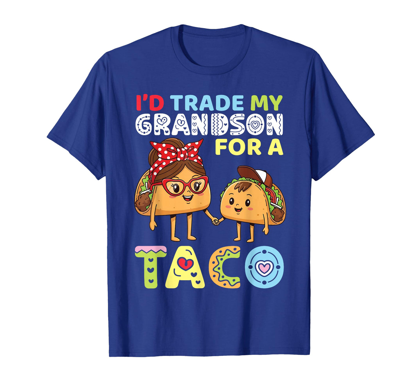 Iβd Trade My Grandson for A Taco Funny Family Trader Grandma T-Shirt