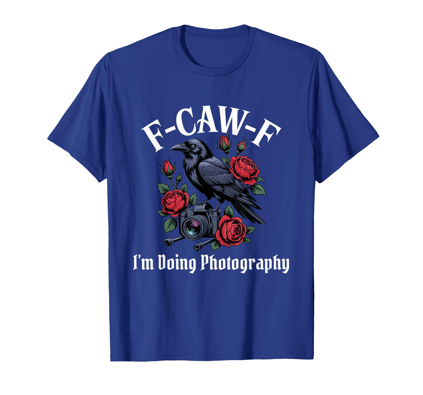 Funny F-Caw-F Photography Gothic T-Shirt