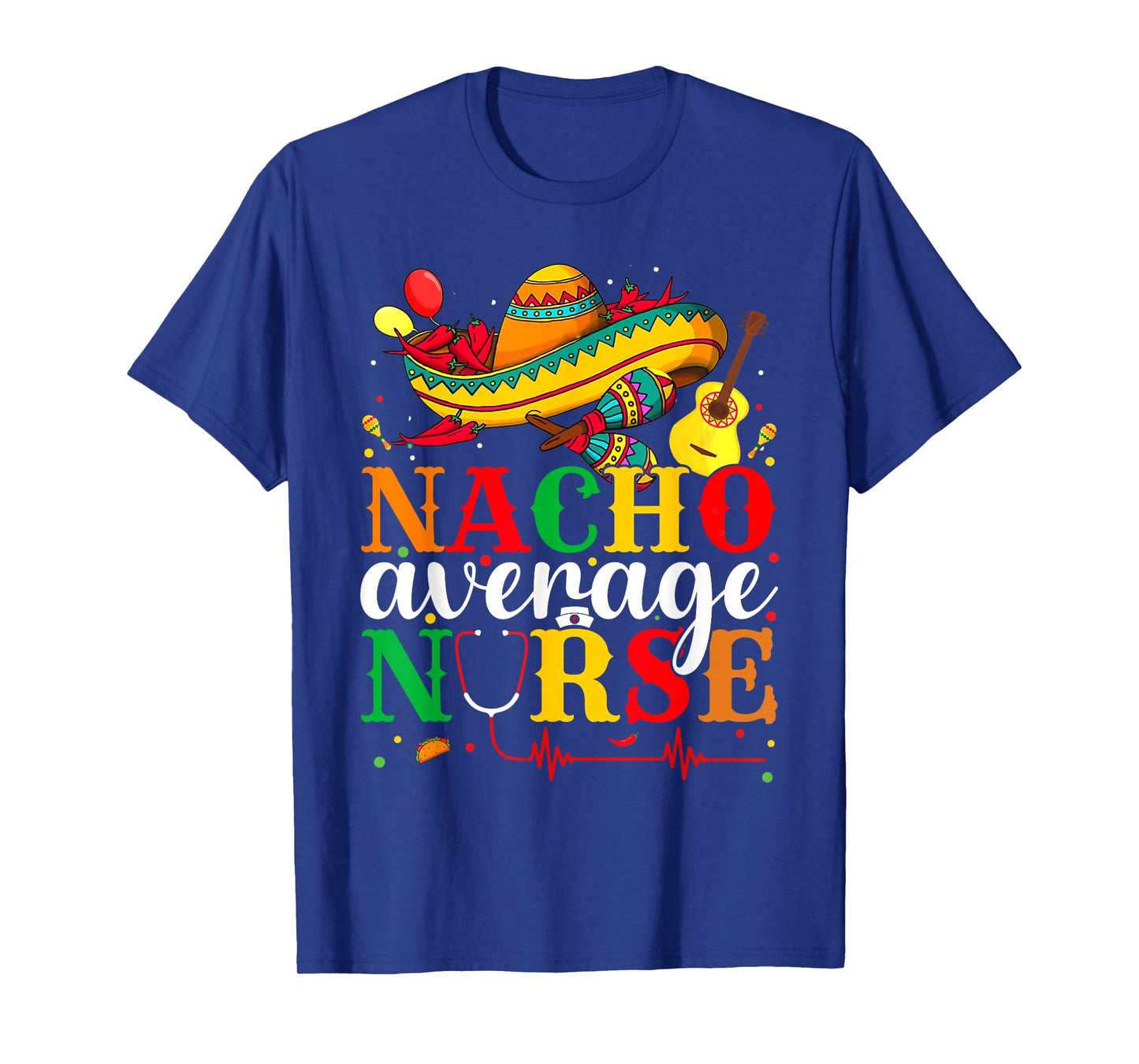 Nacho Average Nurse Cinco De Mayo Fiesta Mexican Nursing T-Shirt