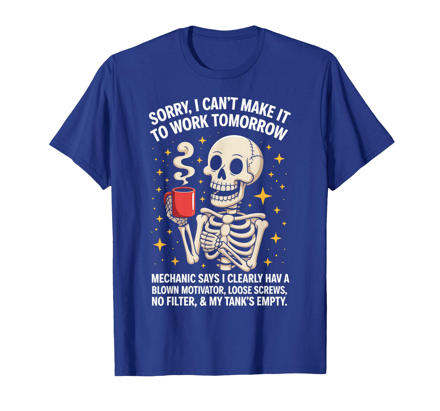 Sorry I Can't Make it to Work Tomorrow Mechanic says tee T-Shirt