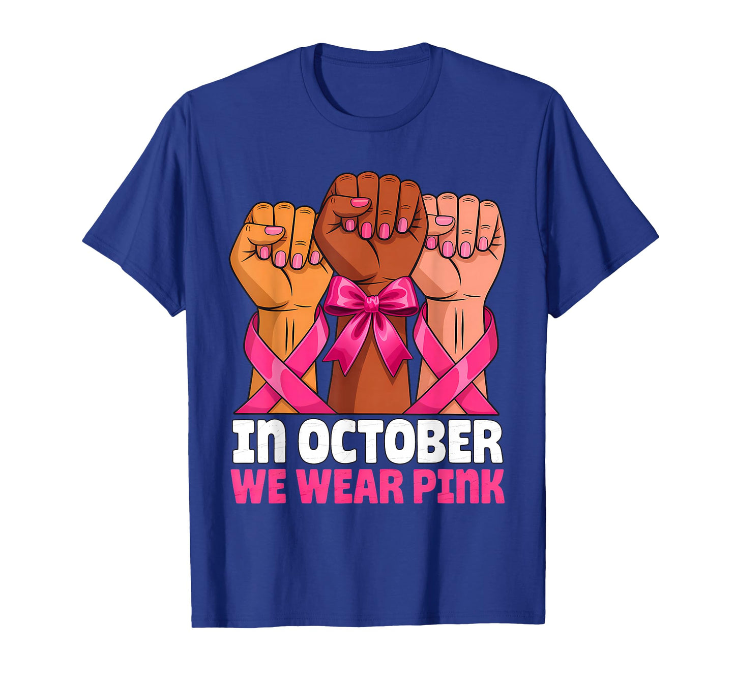 Fists Raise in October We Wear Pink Breast Cancer T-Shirt