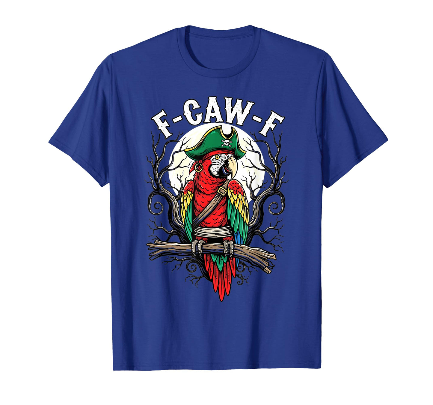 Pirate Parrot Funny F-Caw-F Quote Illustration T-Shirt