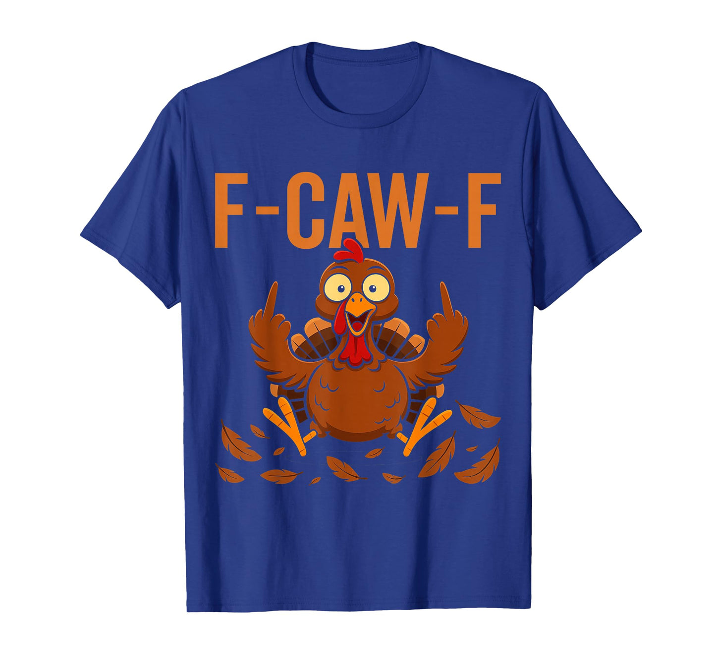 Funny Thanksgiving F-Caw-F Turkey Adult Humor Meme T-Shirt