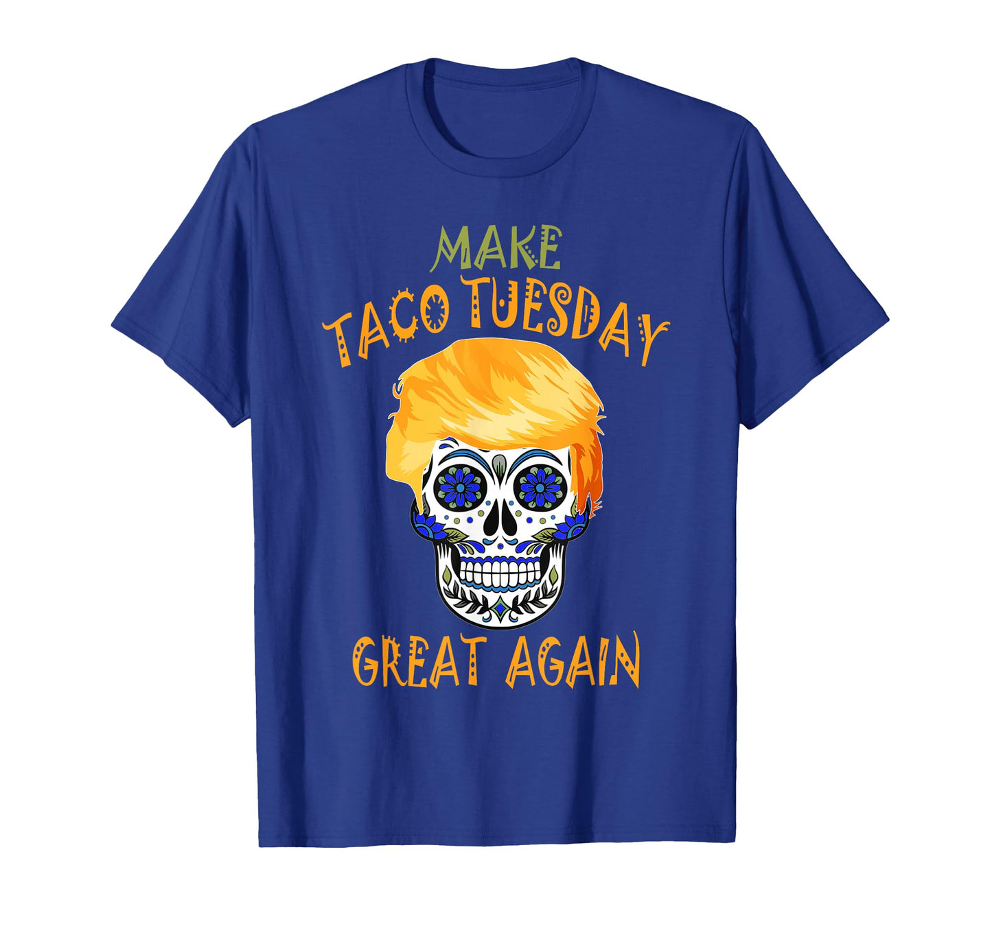 Make Taco Tuesday Great Again Funny Trump Taco Men Women T-Shirt